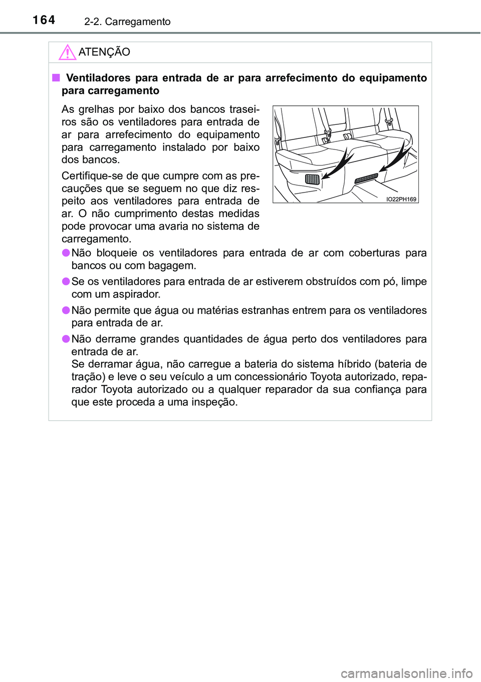TOYOTA PRIUS PLUG-IN HYBRID 2020 Instrukcja obsługi (in Polish) 1642-2. Carregamento
ATENÇÃO
■ Ventiladores para entrada de ar para arrefecimento do equipamento
para carregamento
●Não bloqueie os ventiladores para entrada de ar com cobertu TOYOTA PRIUS PLUG-IN HYBRID 2020 Instrukcja obsługi (in Polish) 1642-2. Carregamento
ATENÇÃO
■ Ventiladores para entrada de ar para arrefecimento do equipamento
para carregamento
●Não bloqueie os ventiladores para entrada de ar com cobertu