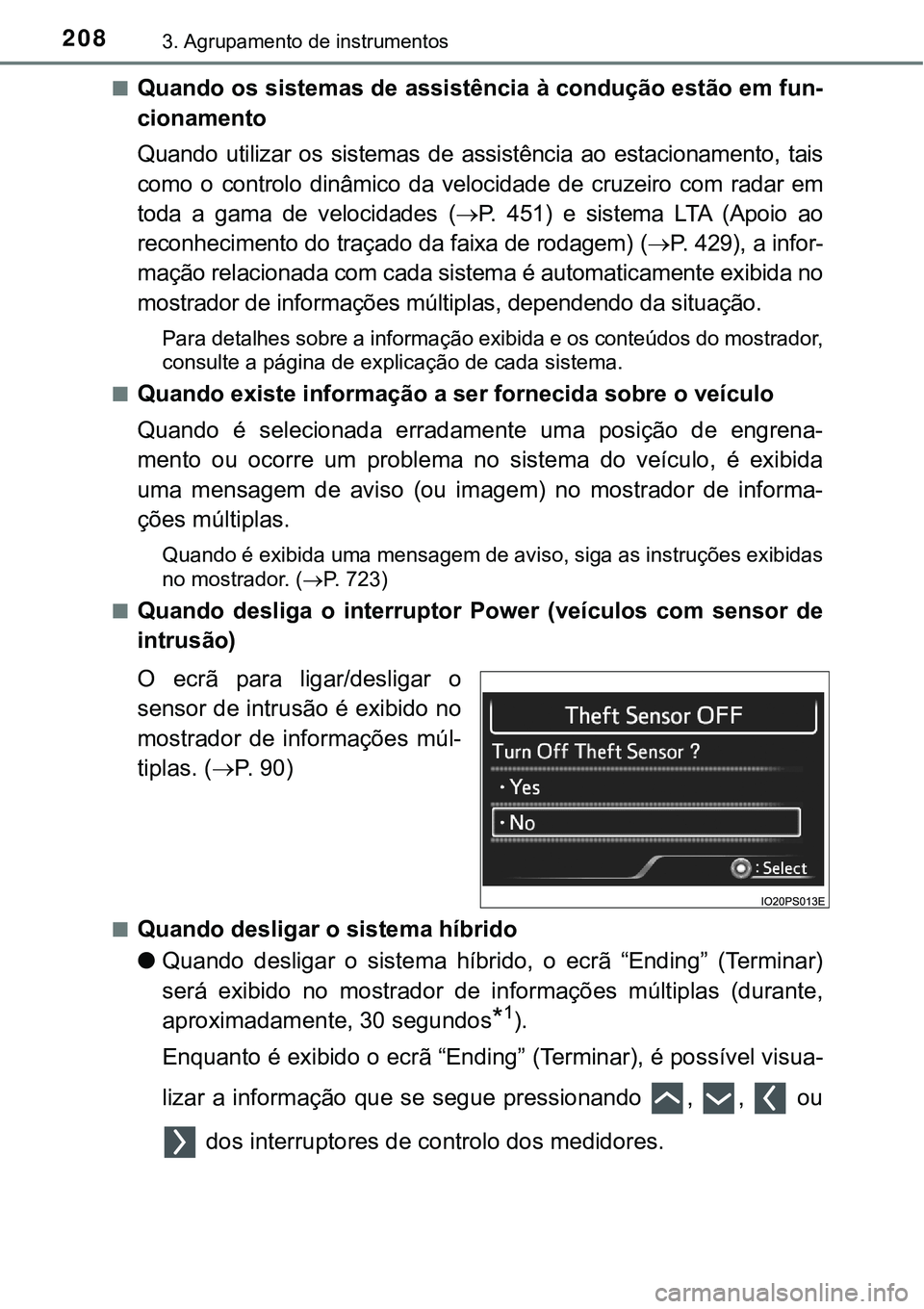 TOYOTA PRIUS PLUG-IN HYBRID 2020 Instrukcja obsługi (in Polish) 2083. Agrupamento de instrumentos
■Quando os sistemas de assistência à condução estão em fun-
cionamento
Quando utilizar os sistemas de assistência ao estacionamento, tais
como o con TOYOTA PRIUS PLUG-IN HYBRID 2020 Instrukcja obsługi (in Polish) 2083. Agrupamento de instrumentos
■Quando os sistemas de assistência à condução estão em fun-
cionamento
Quando utilizar os sistemas de assistência ao estacionamento, tais
como o con