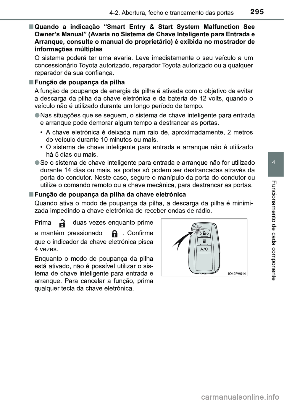 TOYOTA PRIUS PLUG-IN HYBRID 2020 Instrukcja obsługi (in Polish) 2954-2. Abertura, fecho e trancamento das portas
4
Funcionamento de cada componente
■Quando a indicação “Smart Entry & Start System Malfunction See
Owner’s Manual” (Avaria no Sistema TOYOTA PRIUS PLUG-IN HYBRID 2020 Instrukcja obsługi (in Polish) 2954-2. Abertura, fecho e trancamento das portas
4
Funcionamento de cada componente
■Quando a indicação “Smart Entry & Start System Malfunction See
Owner’s Manual” (Avaria no Sistema