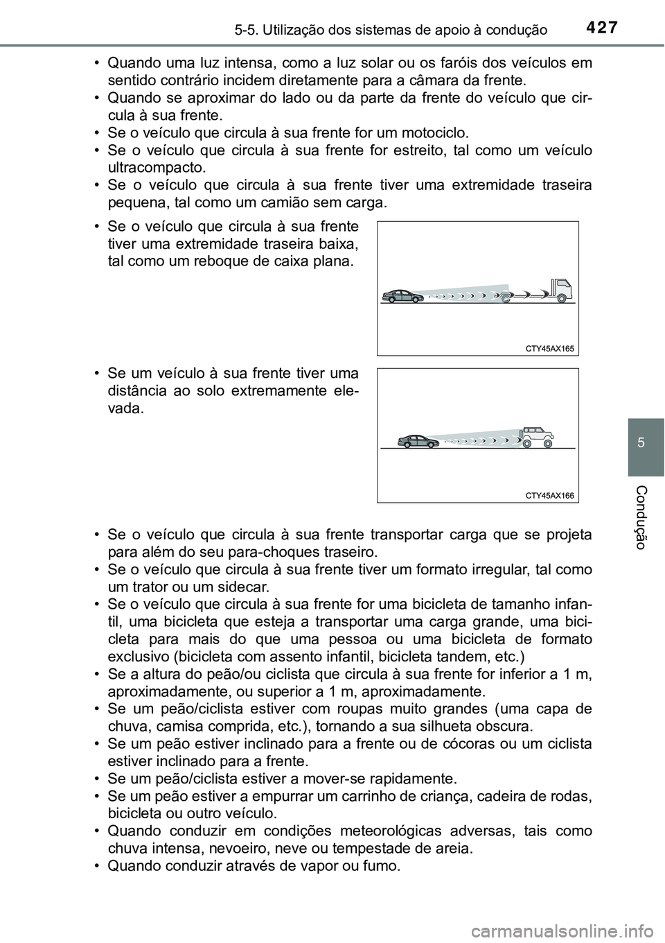 TOYOTA PRIUS PLUG-IN HYBRID 2020 Instrukcja obsługi (in Polish) 4275-5. Utilização dos sistemas de apoio à condução
5
Condução
• Quando uma luz intensa, como a luz solar ou os faróis dos veículos em
<0056004800510057004c0047005200030046005200510 TOYOTA PRIUS PLUG-IN HYBRID 2020 Instrukcja obsługi (in Polish) 4275-5. Utilização dos sistemas de apoio à condução
5
Condução
• Quando uma luz intensa, como a luz solar ou os faróis dos veículos em
<0056004800510057004c0047005200030046005200510