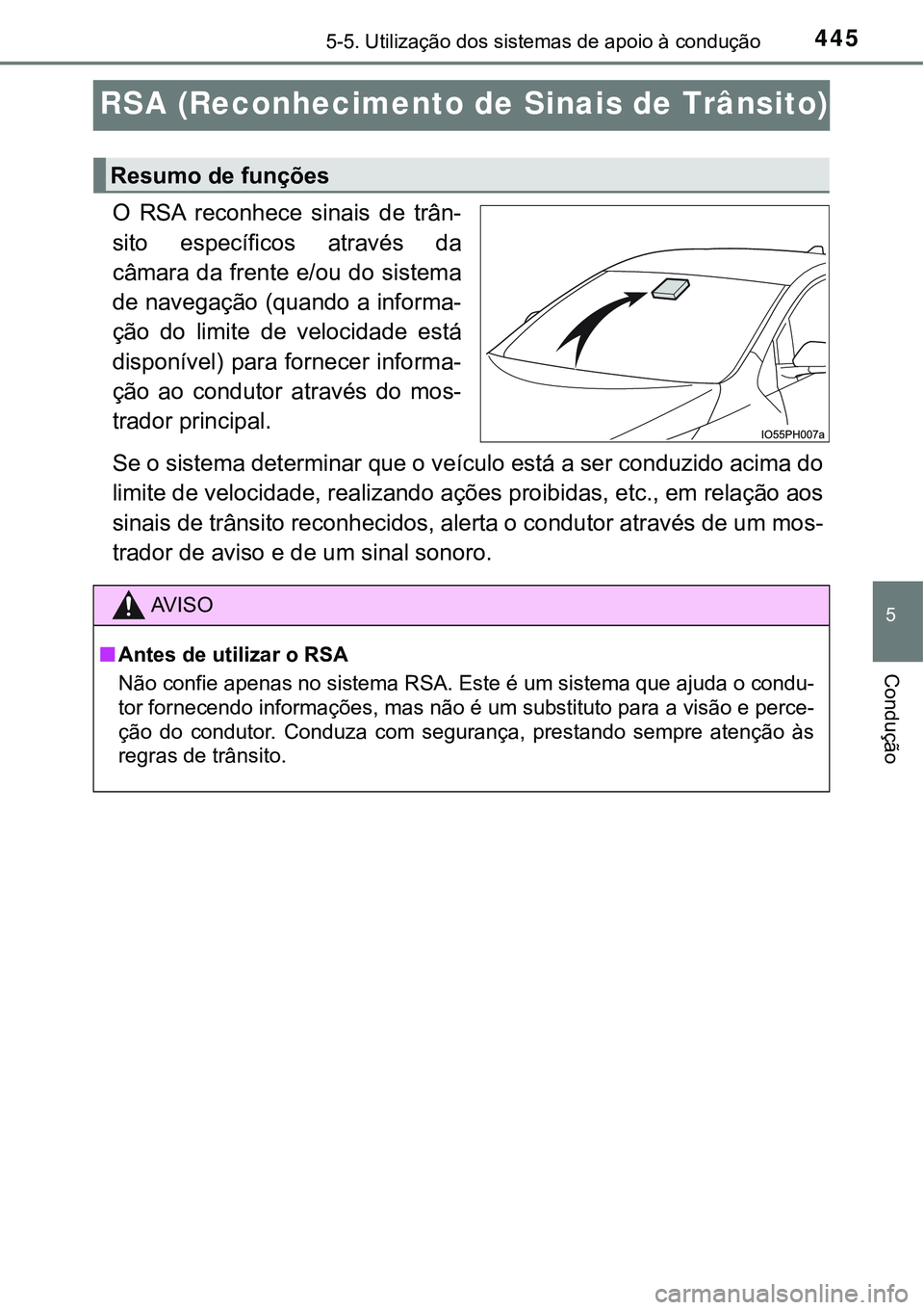 TOYOTA PRIUS PLUG-IN HYBRID 2020  Instrukcja obsługi (in Polish) 4455-5. Utilização dos sistemas de apoio à condução
5
Condução
RSA (Reconhecimento de Sinais de Trânsito)
O  RSA  reconhece  sinais  de  trân-
sito  específicos  através  da
câmara da fren