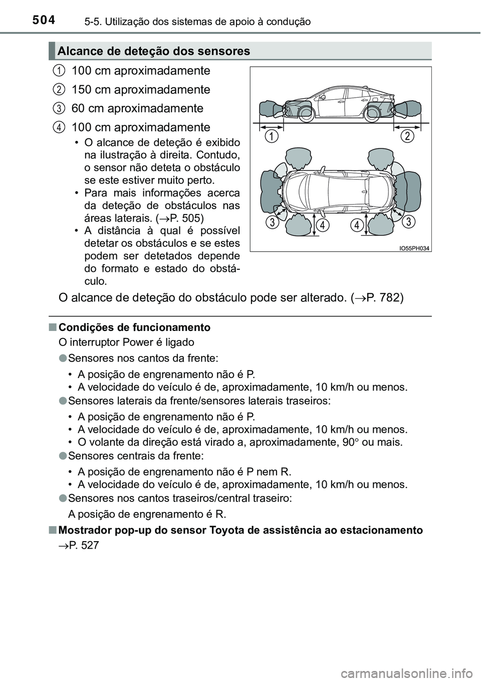 TOYOTA PRIUS PLUG-IN HYBRID 2020 Instrukcja obsługi (in Polish) 5045-5. Utilização dos sistemas de apoio à condução
100 cm aproximadamente
150 cm aproximadamente
60 cm aproximadamente
100 cm aproximadamente
• O alcance de deteção é exibido
na ilu TOYOTA PRIUS PLUG-IN HYBRID 2020 Instrukcja obsługi (in Polish) 5045-5. Utilização dos sistemas de apoio à condução
100 cm aproximadamente
150 cm aproximadamente
60 cm aproximadamente
100 cm aproximadamente
• O alcance de deteção é exibido
na ilu