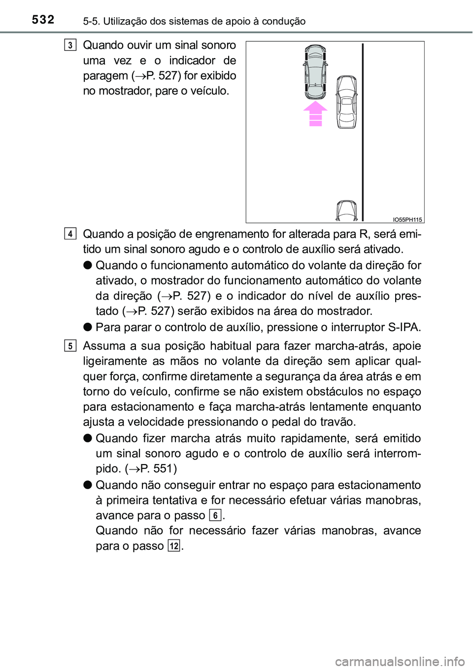 TOYOTA PRIUS PLUG-IN HYBRID 2020 Instrukcja obsługi (in Polish) 5325-5. Utilização dos sistemas de apoio à condução
Quando ouvir um sinal sonoro
uma vez e o indicador de
paragem (P. 527) for exibido
no mostrador, pare o veículo.
Quando a posição de TOYOTA PRIUS PLUG-IN HYBRID 2020 Instrukcja obsługi (in Polish) 5325-5. Utilização dos sistemas de apoio à condução
Quando ouvir um sinal sonoro
uma vez e o indicador de
paragem (P. 527) for exibido
no mostrador, pare o veículo.
Quando a posição de