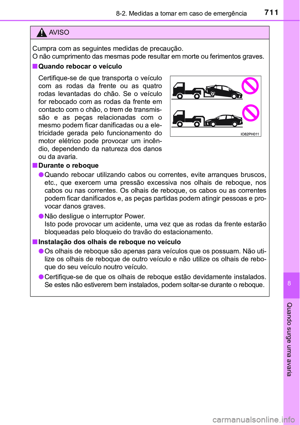 TOYOTA PRIUS PLUG-IN HYBRID 2020 Instrukcja obsługi (in Polish) 7118-2. Medidas a tomar em caso de emergência
8
Quando surge uma avaria
AV I S O
Cumpra com as seguintes medidas de precaução.
O não cumprimento das mesmas pode resultar em morte ou ferimentos gra TOYOTA PRIUS PLUG-IN HYBRID 2020 Instrukcja obsługi (in Polish) 7118-2. Medidas a tomar em caso de emergência
8
Quando surge uma avaria
AV I S O
Cumpra com as seguintes medidas de precaução.
O não cumprimento das mesmas pode resultar em morte ou ferimentos gra