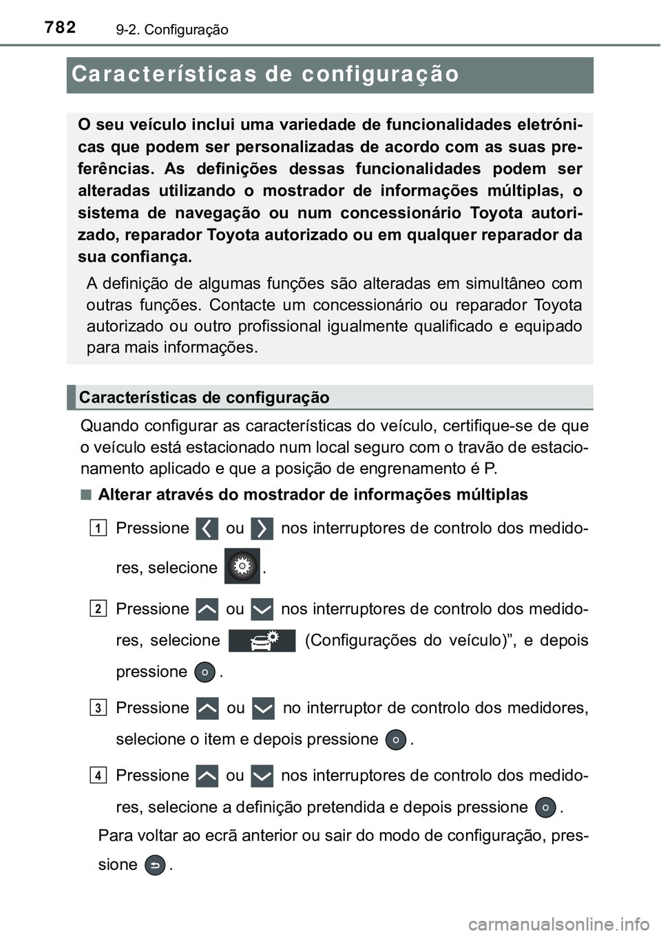 TOYOTA PRIUS PLUG-IN HYBRID 2020 Instrukcja obsługi (in Polish) 7829-2. Configuração
Características de configuração
Quando configurar as características do veículo, certifique-se de que
o veículo está estacionado num local seguro com o travão de estacio TOYOTA PRIUS PLUG-IN HYBRID 2020 Instrukcja obsługi (in Polish) 7829-2. Configuração
Características de configuração
Quando configurar as características do veículo, certifique-se de que
o veículo está estacionado num local seguro com o travão de estacio