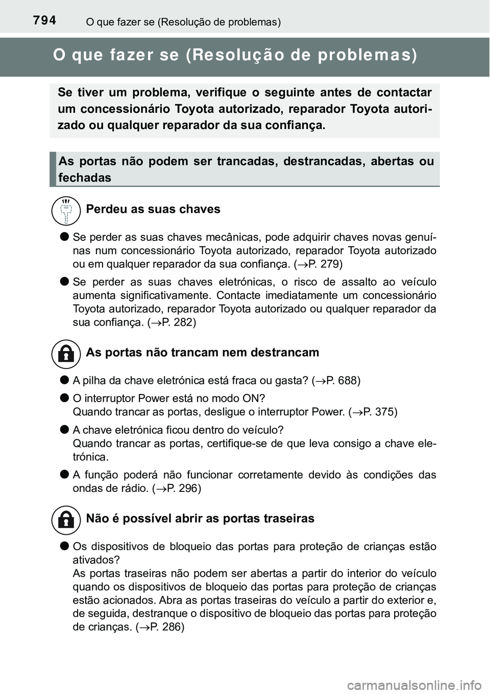 TOYOTA PRIUS PLUG-IN HYBRID 2020 Instrukcja obsługi (in Polish) 794O que fazer se (Resolução de problemas)
O que fazer se (Resolução de problemas)
●Se perder as suas chaves mecânicas, pode adquirir chaves novas genuí-
nas num concessionário Toyota aut TOYOTA PRIUS PLUG-IN HYBRID 2020 Instrukcja obsługi (in Polish) 794O que fazer se (Resolução de problemas)
O que fazer se (Resolução de problemas)
●Se perder as suas chaves mecânicas, pode adquirir chaves novas genuí-
nas num concessionário Toyota aut
