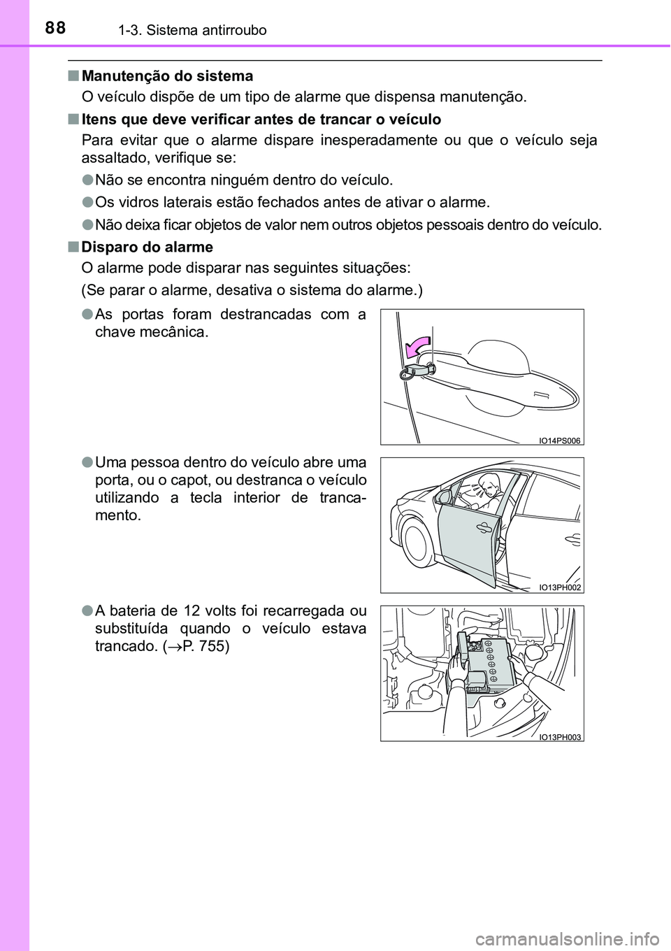 TOYOTA PRIUS PLUG-IN HYBRID 2020 Instrukcja obsługi (in Polish) 881-3. Sistema antirroubo
■Manutenção do sistema
O veículo dispõe de um tipo de alarme que dispensa manutenção.
■<002c00570048005100560003005400580048000300470048005900480003005900480055004c TOYOTA PRIUS PLUG-IN HYBRID 2020 Instrukcja obsługi (in Polish) 881-3. Sistema antirroubo
■Manutenção do sistema
O veículo dispõe de um tipo de alarme que dispensa manutenção.
■<002c00570048005100560003005400580048000300470048005900480003005900480055004c