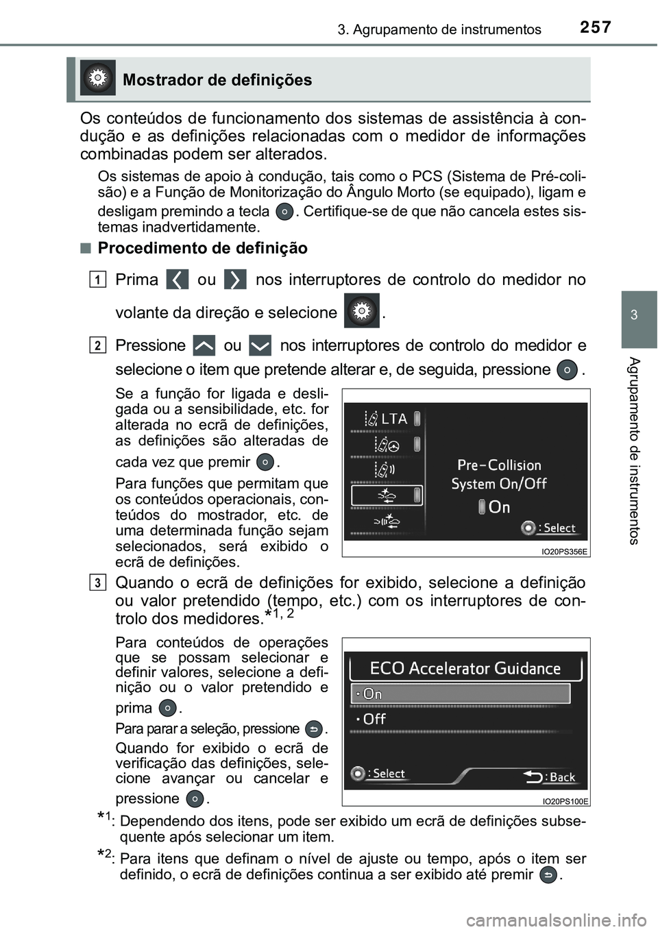 TOYOTA PRIUS PLUG-IN HYBRID 2020  Manual de utilização (in Portuguese) 2573. Agrupamento de instrumentos
3
Agrupamento de instrumentos
Os  conteúdos  de  funcionamento  dos  sistemas  de  assistência  à  con-
dução  e  as  definições  relacionadas  com  o  medidor