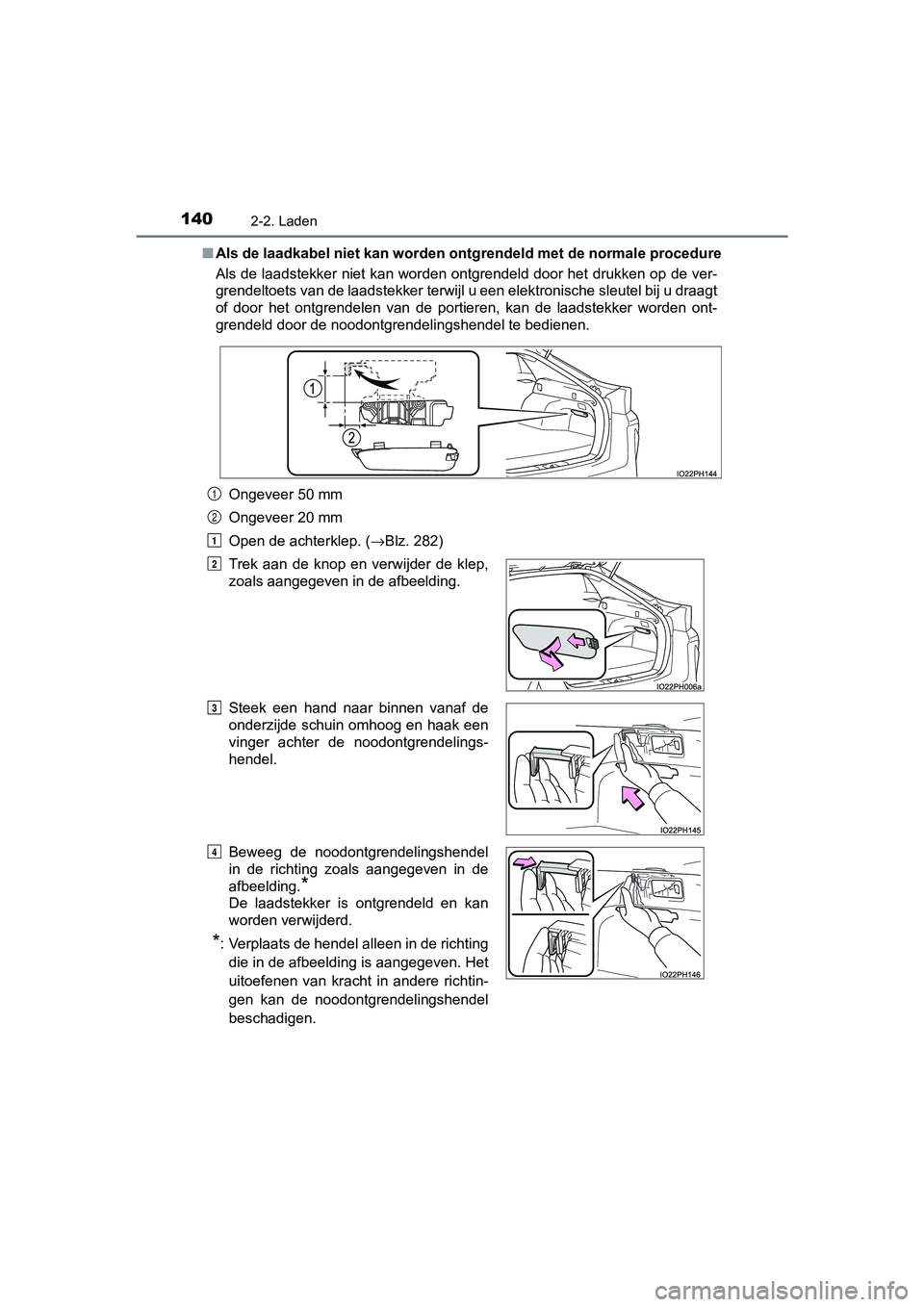 TOYOTA PRIUS PLUG-IN HYBRID 2019  Instructieboekje (in Dutch) 1402-2. Laden
PRIUS PHV_OM_OM47C78E_(EE)■
Als de laadkabel niet kan worden  ontgrendeld met de normale procedure
Als de laadstekker niet kan worden ontgrendeld door het drukken  op de ver-
grendelto
