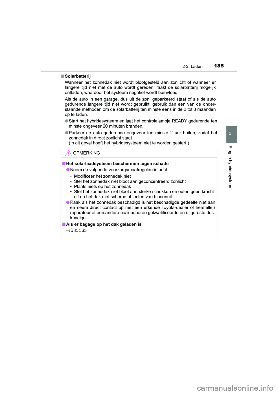 TOYOTA PRIUS PLUG-IN HYBRID 2019 Instructieboekje (in Dutch) 1852-2. Laden
2
Plug-in hybridesysteem
PRIUS PHV_OM_OM47C78E_(EE)■
Solarbatterij
Wanneer het zonnedak niet wordt blootgesteld aan zonlicht of wa nneer er
langere tijd niet met de auto TOYOTA PRIUS PLUG-IN HYBRID 2019 Instructieboekje (in Dutch) 1852-2. Laden
2
Plug-in hybridesysteem
PRIUS PHV_OM_OM47C78E_(EE)■
Solarbatterij
Wanneer het zonnedak niet wordt blootgesteld aan zonlicht of wa nneer er
langere tijd niet met de auto