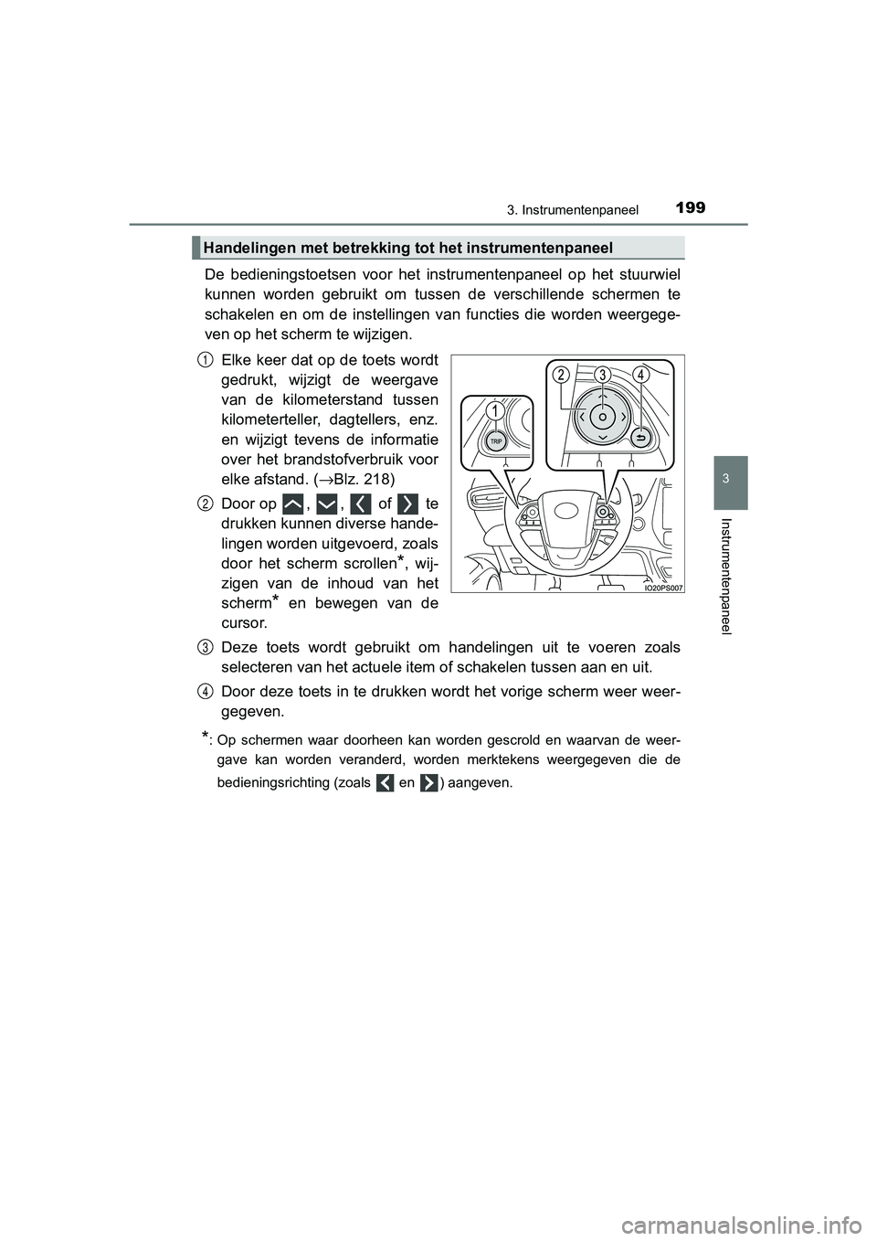 TOYOTA PRIUS PLUG-IN HYBRID 2019 Instructieboekje (in Dutch) 1993. Instrumentenpaneel
3
Instrumentenpaneel
PRIUS PHV_OM_OM47C78E_(EE)
De bedieningstoetsen voor het instrumentenpaneel op het stuurwiel
kunnen worden gebruikt om tusse n de verschillen TOYOTA PRIUS PLUG-IN HYBRID 2019 Instructieboekje (in Dutch) 1993. Instrumentenpaneel
3
Instrumentenpaneel
PRIUS PHV_OM_OM47C78E_(EE)
De bedieningstoetsen voor het instrumentenpaneel op het stuurwiel
kunnen worden gebruikt om tusse n de verschillen