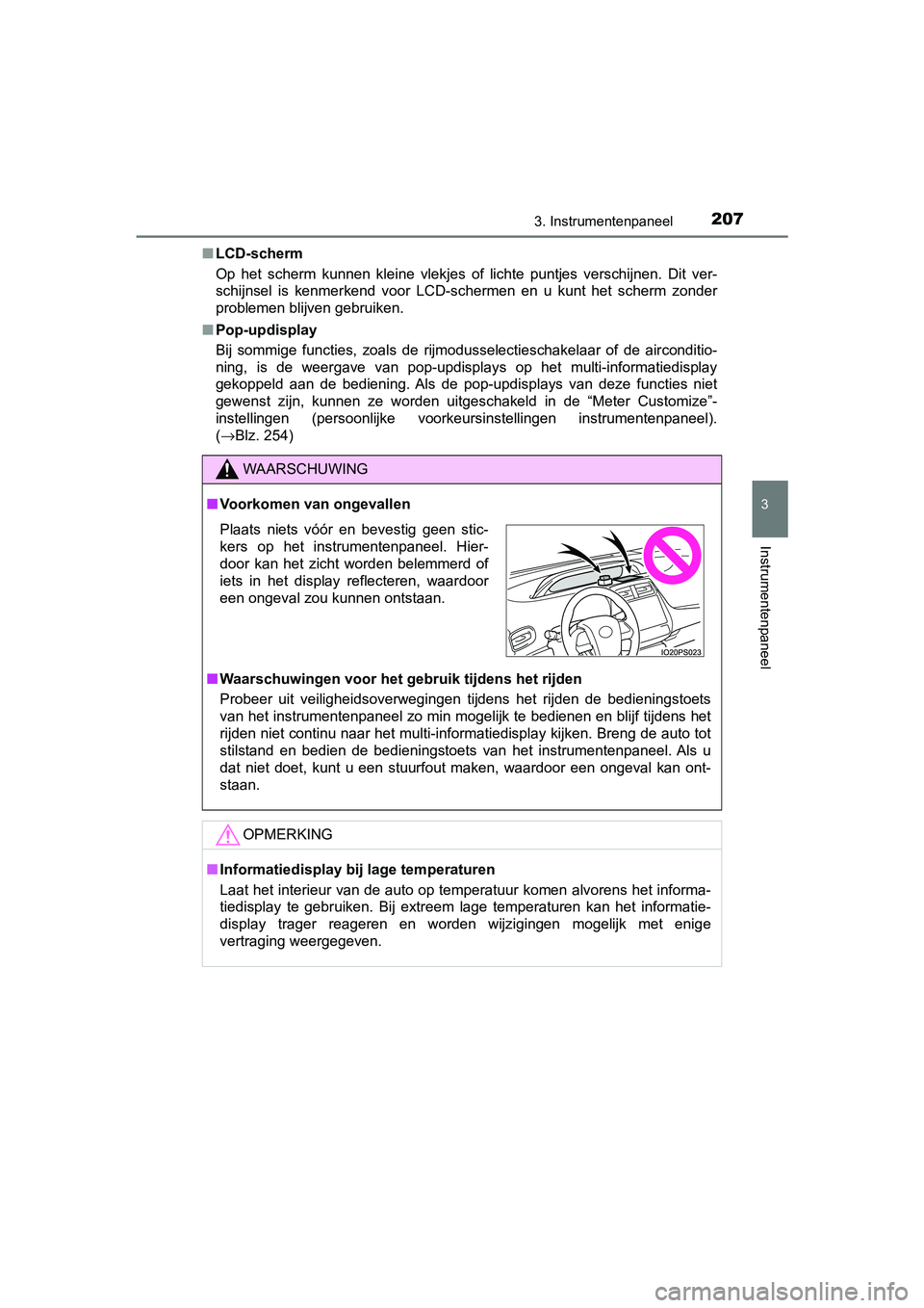 TOYOTA PRIUS PLUG-IN HYBRID 2019 Instructieboekje (in Dutch) 2073. Instrumentenpaneel
3
Instrumentenpaneel
PRIUS PHV_OM_OM47C78E_(EE)■
LCD-scherm
Op het scherm kunnen kleine vlekjes of lichte puntjes verschijn en. Dit ver-
schijnsel is kenmerkend TOYOTA PRIUS PLUG-IN HYBRID 2019 Instructieboekje (in Dutch) 2073. Instrumentenpaneel
3
Instrumentenpaneel
PRIUS PHV_OM_OM47C78E_(EE)■
LCD-scherm
Op het scherm kunnen kleine vlekjes of lichte puntjes verschijn en. Dit ver-
schijnsel is kenmerkend