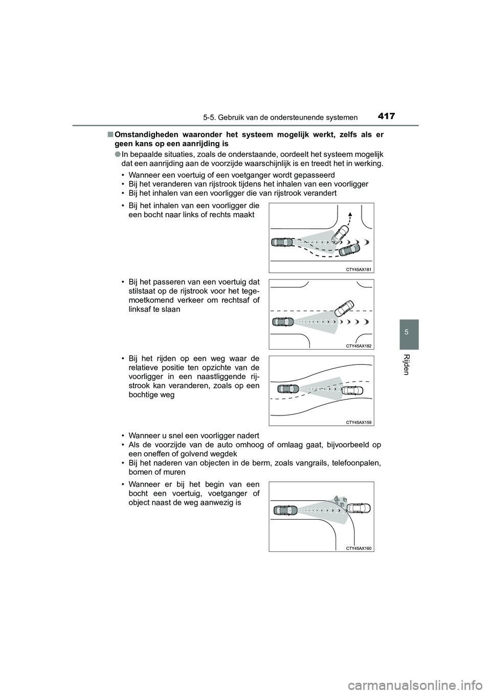 TOYOTA PRIUS PLUG-IN HYBRID 2019 Instructieboekje (in Dutch) 4175-5. Gebruik van de ondersteunende systemen
PRIUS PHV_OM_OM47C78E_(EE)
5
Rijden
■Omstandigheden waaronder het systeem mogelijk werkt, zelfs als er
geen kans op een aanrijding is
● In be TOYOTA PRIUS PLUG-IN HYBRID 2019 Instructieboekje (in Dutch) 4175-5. Gebruik van de ondersteunende systemen
PRIUS PHV_OM_OM47C78E_(EE)
5
Rijden
■Omstandigheden waaronder het systeem mogelijk werkt, zelfs als er
geen kans op een aanrijding is
● In be