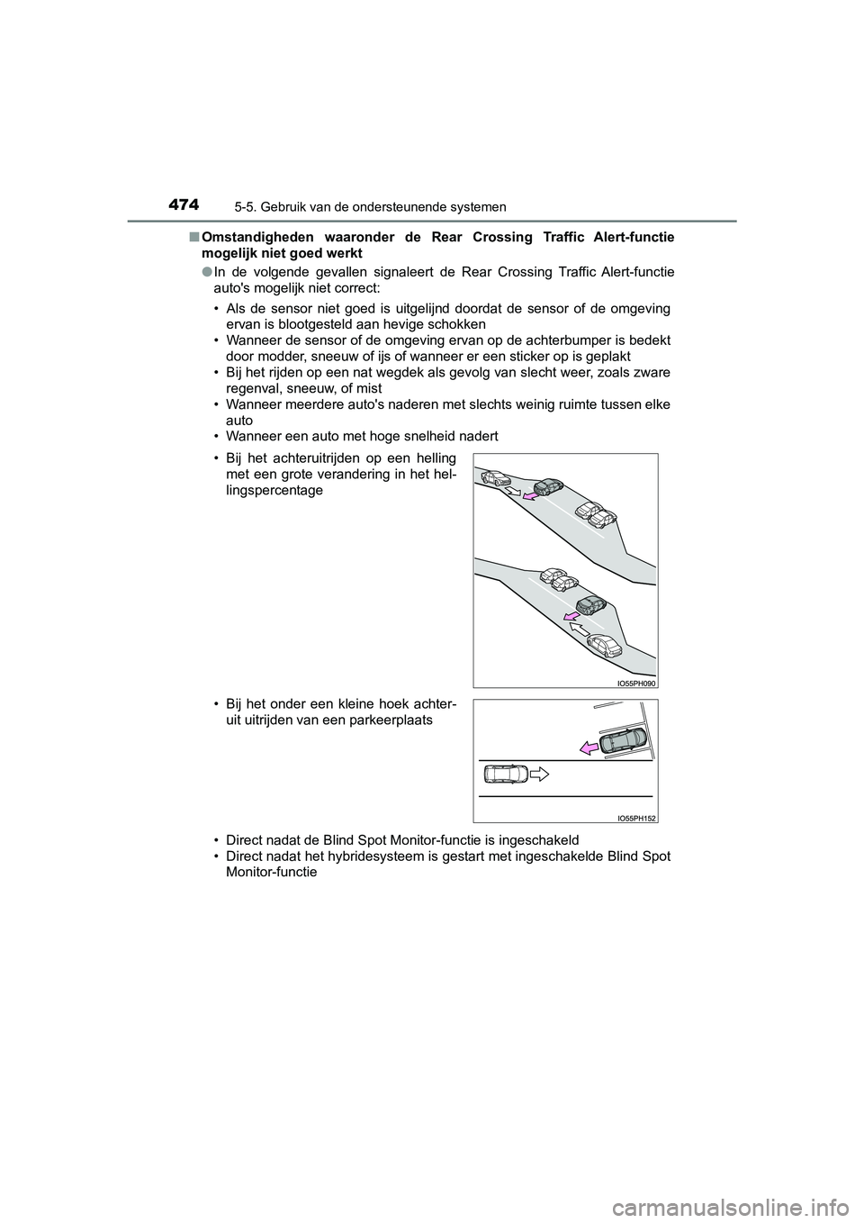 TOYOTA PRIUS PLUG-IN HYBRID 2019 Instructieboekje (in Dutch) 4745-5. Gebruik van de ondersteunende systemen
PRIUS PHV_OM_OM47C78E_(EE)■
Omstandigheden waaronder de Rear Crossing Traffic Alert-functie
mogelijk niet goed werkt
● In de volgende geval TOYOTA PRIUS PLUG-IN HYBRID 2019 Instructieboekje (in Dutch) 4745-5. Gebruik van de ondersteunende systemen
PRIUS PHV_OM_OM47C78E_(EE)■
Omstandigheden waaronder de Rear Crossing Traffic Alert-functie
mogelijk niet goed werkt
● In de volgende geval