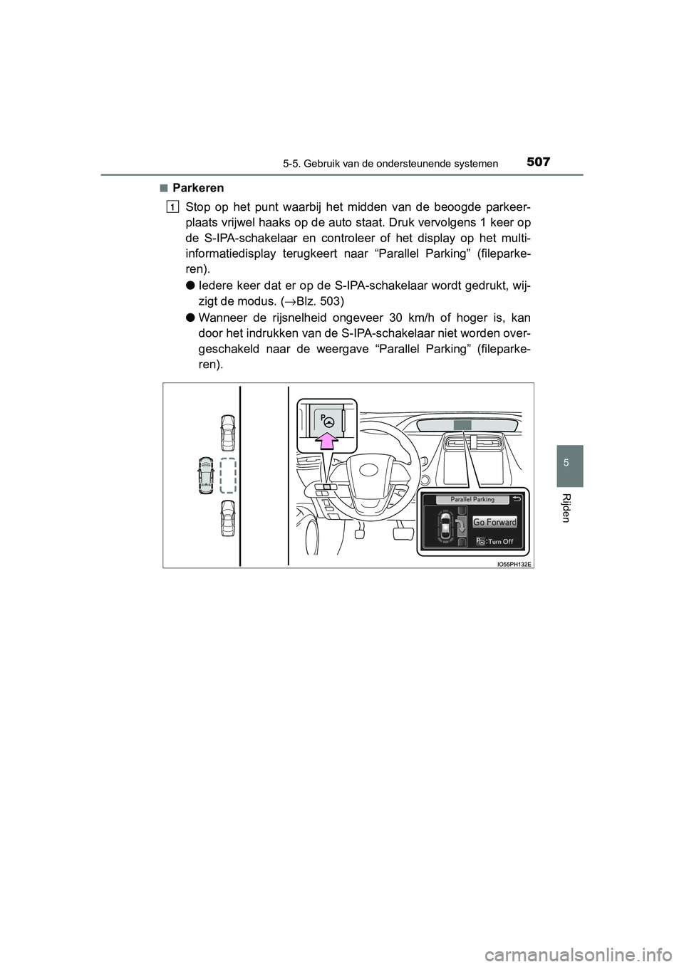 TOYOTA PRIUS PLUG-IN HYBRID 2019  Instructieboekje (in Dutch) 5075-5. Gebruik van de ondersteunende systemen
PRIUS PHV_OM_OM47C78E_(EE)
5
Rijden
■ParkerenStop  op  het  punt  waarbij  het  midden  van  de  beoogde  parkeer-
plaats vrijwel haaks op de aut o sta