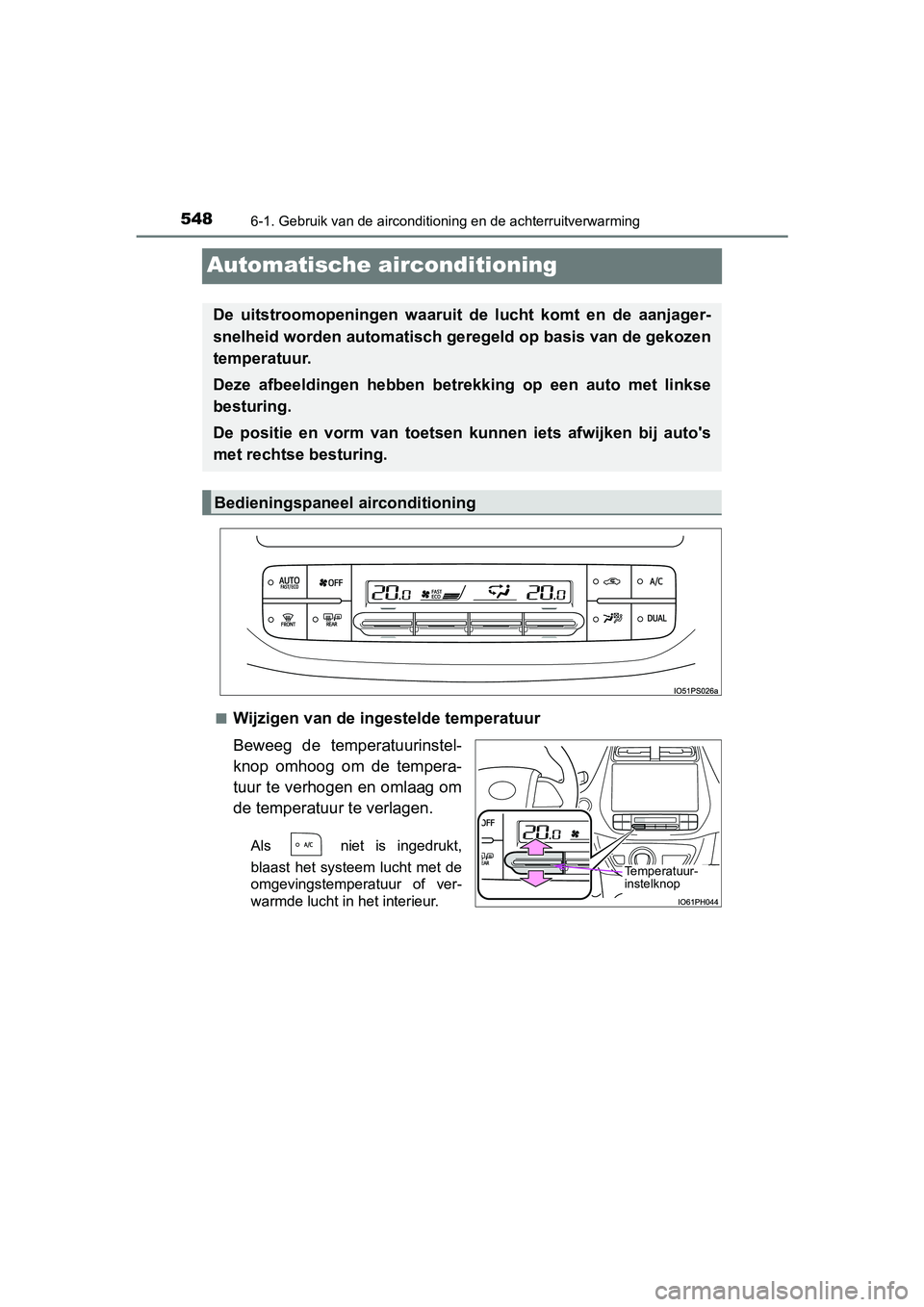TOYOTA PRIUS PLUG-IN HYBRID 2019  Instructieboekje (in Dutch) 5486-1. Gebruik van de airconditioning en de achterruitverwarming
PRIUS PHV_OM_OM47C78E_(EE)
Automatische airconditioning
■Wijzigen van de ingestelde temperatuur
Beweeg  de  temperatuurinstel-
knop 