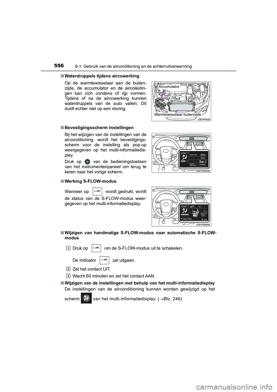 TOYOTA PRIUS PLUG-IN HYBRID 2019 Instructieboekje (in Dutch) 5566-1. Gebruik van de airconditioning en de achterruitverwarming
PRIUS PHV_OM_OM47C78E_(EE)■
Waterdruppels tijdens aircowerking
■ Bevestigingsscherm instellingen
■ Werking S-FLOW-modus
■ Wijz TOYOTA PRIUS PLUG-IN HYBRID 2019 Instructieboekje (in Dutch) 5566-1. Gebruik van de airconditioning en de achterruitverwarming
PRIUS PHV_OM_OM47C78E_(EE)■
Waterdruppels tijdens aircowerking
■ Bevestigingsscherm instellingen
■ Werking S-FLOW-modus
■ Wijz