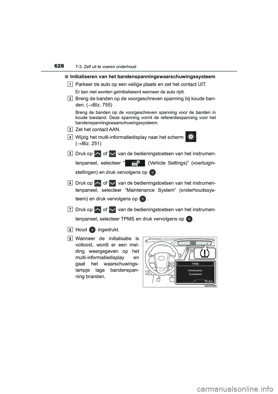 TOYOTA PRIUS PLUG-IN HYBRID 2019 Instructieboekje (in Dutch) 6287-3. Zelf uit te voeren onderhoud
PRIUS PHV_OM_OM47C78E_(EE)■
Initialiseren van het bandenspanningswaarschuwingssysteem
Parkeer de auto op een veilige plaats en zet het contact UIT.
Er kan niet TOYOTA PRIUS PLUG-IN HYBRID 2019 Instructieboekje (in Dutch) 6287-3. Zelf uit te voeren onderhoud
PRIUS PHV_OM_OM47C78E_(EE)■
Initialiseren van het bandenspanningswaarschuwingssysteem
Parkeer de auto op een veilige plaats en zet het contact UIT.
Er kan niet
