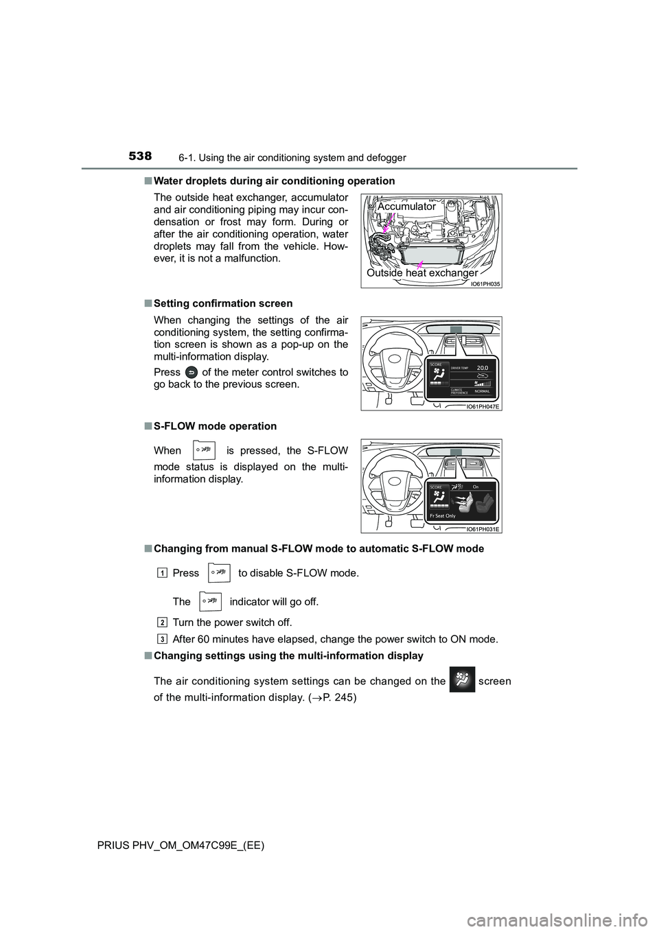 TOYOTA PRIUS PLUG-IN HYBRID 2018  Owners Manual 5386-1. Using the air conditioning system and defogger
PRIUS PHV_OM_OM47C99E_(EE) 
■ Water droplets during air conditioning operation 
■ Setting confirmation screen 
■ S-FLOW mode operation 
■