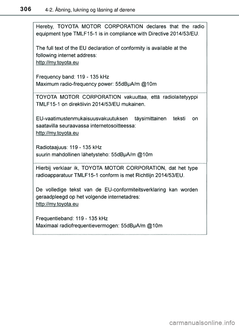 TOYOTA PRIUS PLUG-IN HYBRID 2018  Brugsanvisning (in Danish) 3064-2. Åbning, lukning og låsning af dørene
OM47C99DK
OM47C99DK.book  Page 306  Friday, August 10, 2018  11:20 AM 