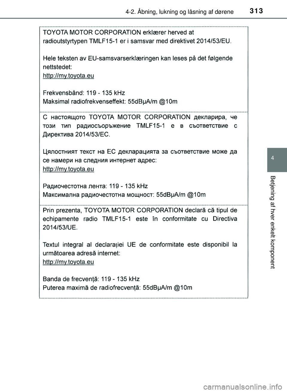TOYOTA PRIUS PLUG-IN HYBRID 2018  Brugsanvisning (in Danish) 3134-2. Åbning, lukning og låsning af dørene
OM47C99DK
4
Betjening af hver enkelt komponent
OM47C99DK.book  Page 313  Friday, August 10, 2018  11:20 AM 