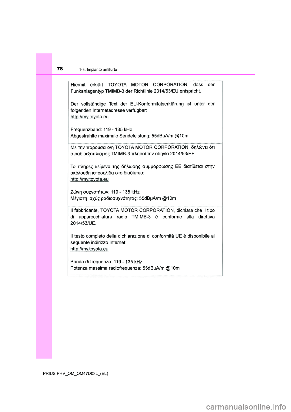 TOYOTA PRIUS PLUG-IN HYBRID 2018  Manuale duso (in Italian) 781-3. Impianto antifurto
PRIUS PHV_OM_OM47D03L_(EL) 