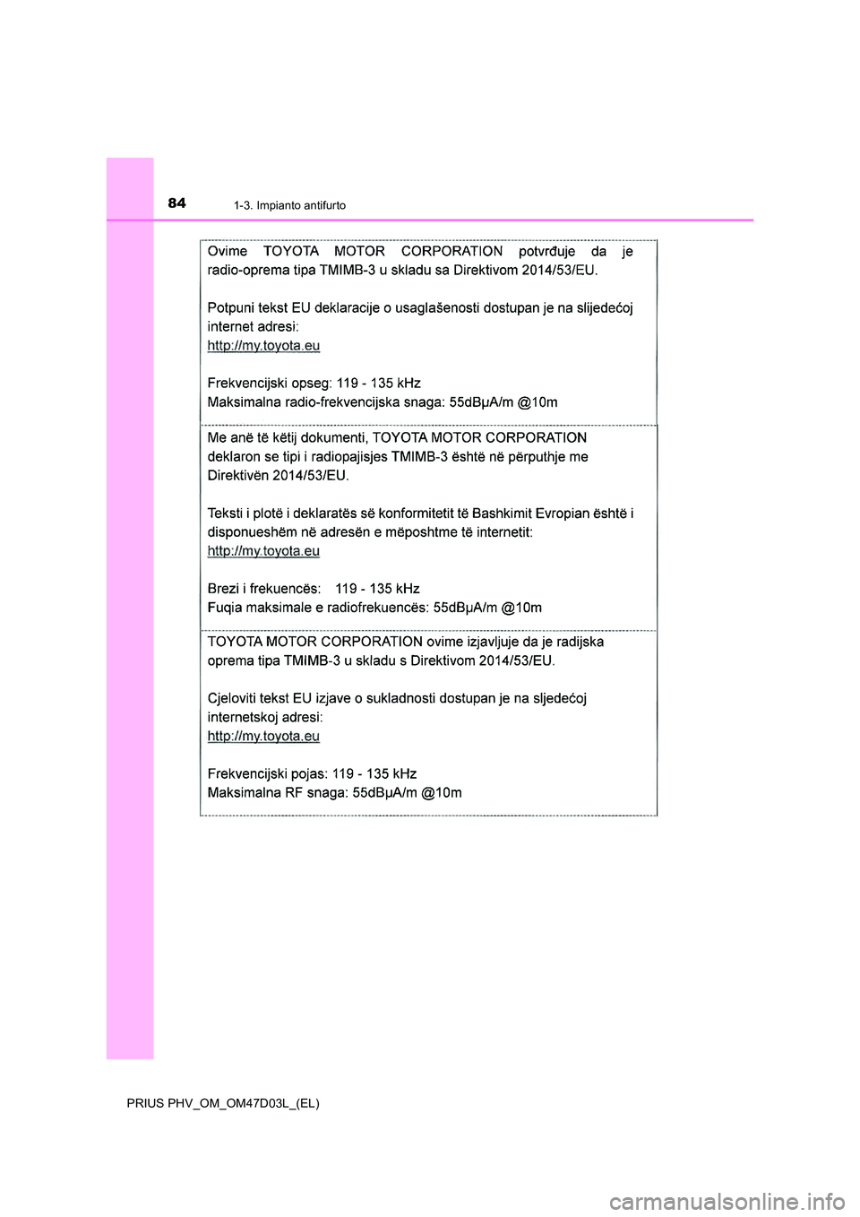 TOYOTA PRIUS PLUG-IN HYBRID 2018  Manuale duso (in Italian) 841-3. Impianto antifurto
PRIUS PHV_OM_OM47D03L_(EL) 