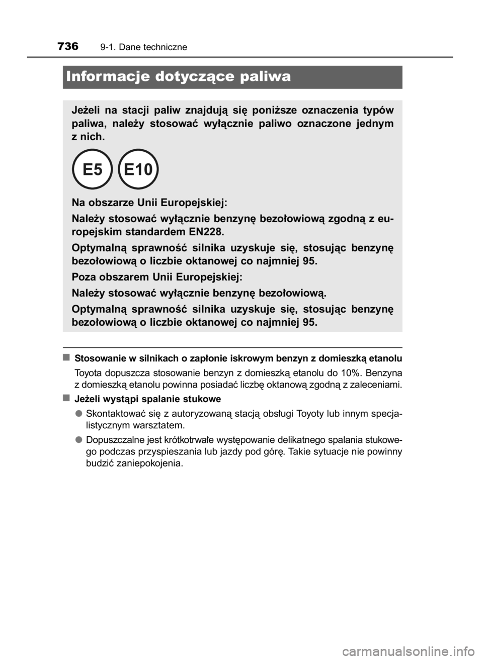 TOYOTA PRIUS PLUG-IN HYBRID 2018 Instrukcja obsługi (in Polish) Stosowanie w silnikach o zap∏onie iskrowym benzyn z domieszkà etanolu
Toyota dopuszcza stosowanie benzyn z domieszkà etanolu do 10%. Benzyna
z domieszkà etanolu powinna posiadaç liczb´ TOYOTA PRIUS PLUG-IN HYBRID 2018 Instrukcja obsługi (in Polish) Stosowanie w silnikach o zap∏onie iskrowym benzyn z domieszkà etanolu
Toyota dopuszcza stosowanie benzyn z domieszkà etanolu do 10%. Benzyna
z domieszkà etanolu powinna posiadaç liczb´