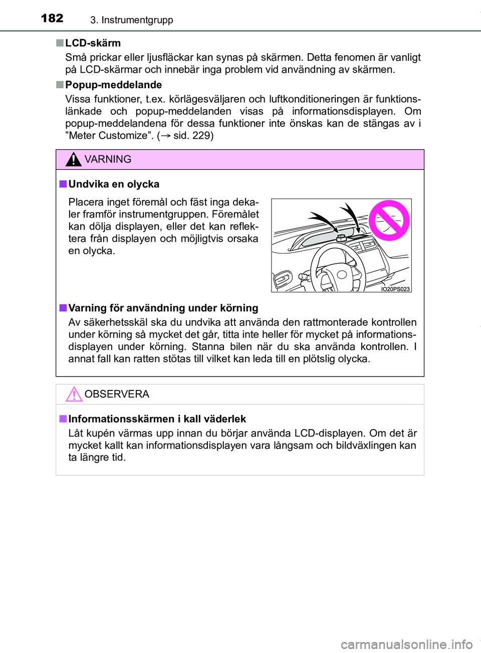 TOYOTA PRIUS PLUG-IN HYBRID 2018 Bruksanvisningar (in Swedish) 1823. Instrumentgrupp
OM47C99SEn
LCD-skärm
Små prickar eller ljusfläckar kan synas på skärmen. Detta fenomen är vanligt
på LCD-skärmar och innebär inga problem vid användning av skärmen.
n TOYOTA PRIUS PLUG-IN HYBRID 2018 Bruksanvisningar (in Swedish) 1823. Instrumentgrupp
OM47C99SEn
LCD-skärm
Små prickar eller ljusfläckar kan synas på skärmen. Detta fenomen är vanligt
på LCD-skärmar och innebär inga problem vid användning av skärmen.
n