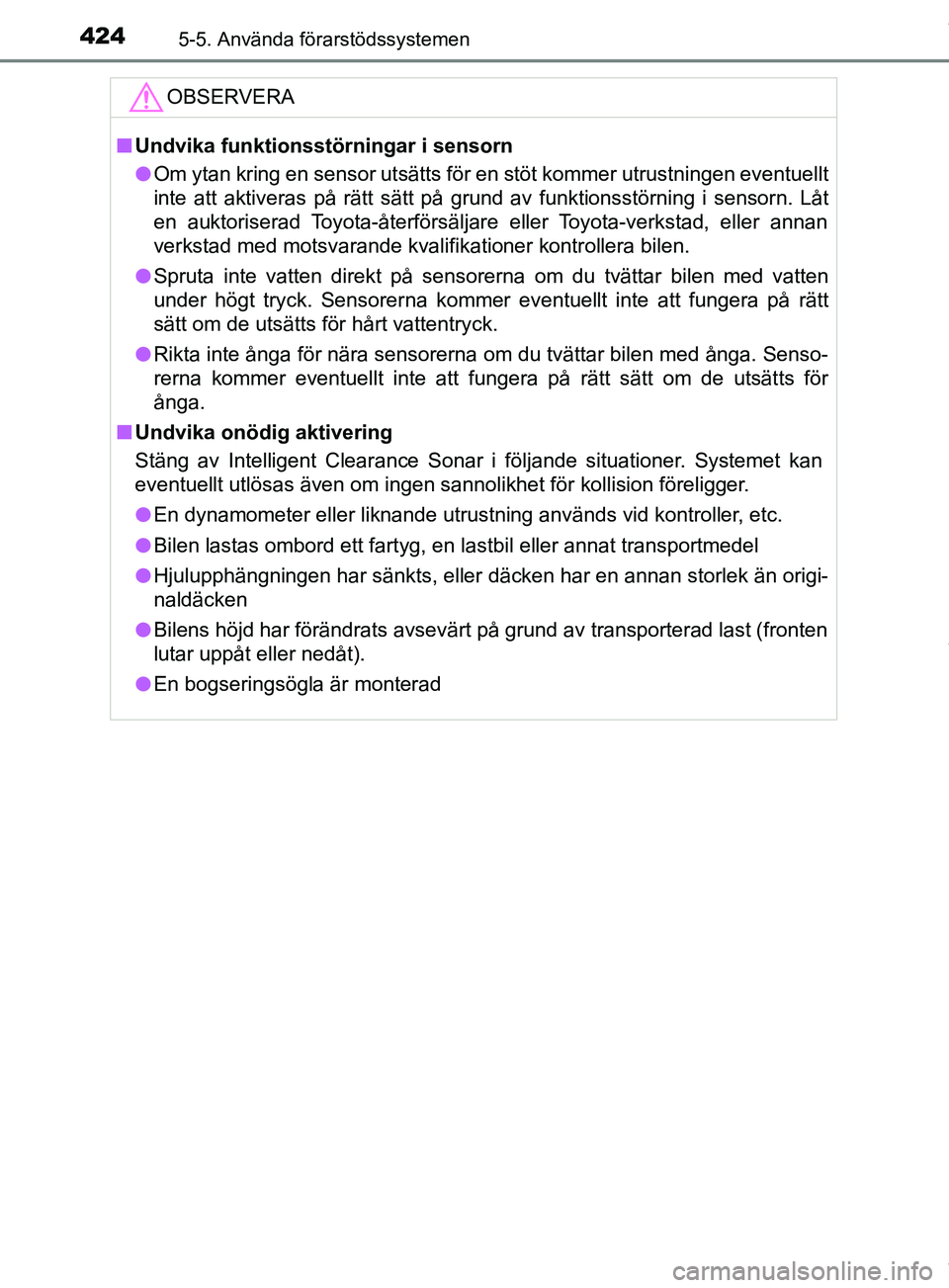 TOYOTA PRIUS PLUG-IN HYBRID 2018 Bruksanvisningar (in Swedish) 4245-5. Använda förarstödssystemen
OM47C99SEOBSERVERA
n
Undvika funktionsstörningar i sensorn
l Om ytan kring en sensor utsätts för en stöt kommer utrustningen\
eventuellt
inte att aktiveras p TOYOTA PRIUS PLUG-IN HYBRID 2018 Bruksanvisningar (in Swedish) 4245-5. Använda förarstödssystemen
OM47C99SEOBSERVERA
n
Undvika funktionsstörningar i sensorn
l Om ytan kring en sensor utsätts för en stöt kommer utrustningen\
eventuellt
inte att aktiveras p