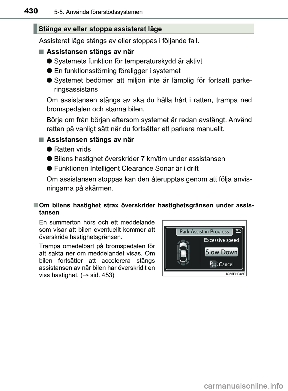 TOYOTA PRIUS PLUG-IN HYBRID 2018 Bruksanvisningar (in Swedish) 4305-5. Använda förarstödssystemen
OM47C99SE
Assisterat läge stängs av eller stoppas i följande fall.
nAssistansen stängs av när
lSystemets funktion för temperaturskydd är aktivt
l En funkti TOYOTA PRIUS PLUG-IN HYBRID 2018 Bruksanvisningar (in Swedish) 4305-5. Använda förarstödssystemen
OM47C99SE
Assisterat läge stängs av eller stoppas i följande fall.
nAssistansen stängs av när
lSystemets funktion för temperaturskydd är aktivt
l En funkti