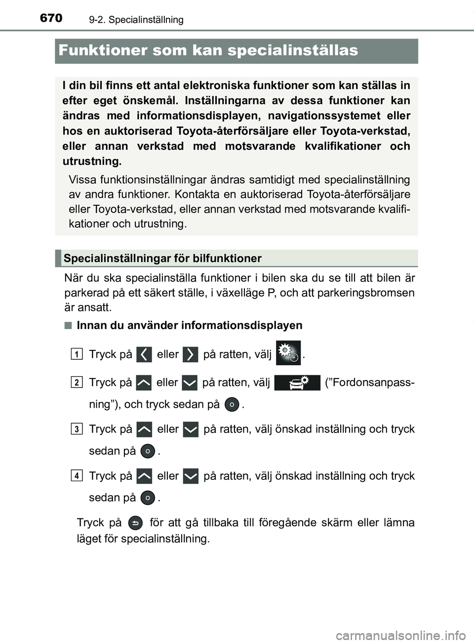 TOYOTA PRIUS PLUG-IN HYBRID 2018 Bruksanvisningar (in Swedish) 6709-2. Specialinställning
OM47C99SE
Funktioner som kan specialinställas
När du ska specialinställa funktioner i bilen ska du se till att bilen är
parkerad på ett säkert ställe, i växelläge TOYOTA PRIUS PLUG-IN HYBRID 2018 Bruksanvisningar (in Swedish) 6709-2. Specialinställning
OM47C99SE
Funktioner som kan specialinställas
När du ska specialinställa funktioner i bilen ska du se till att bilen är
parkerad på ett säkert ställe, i växelläge