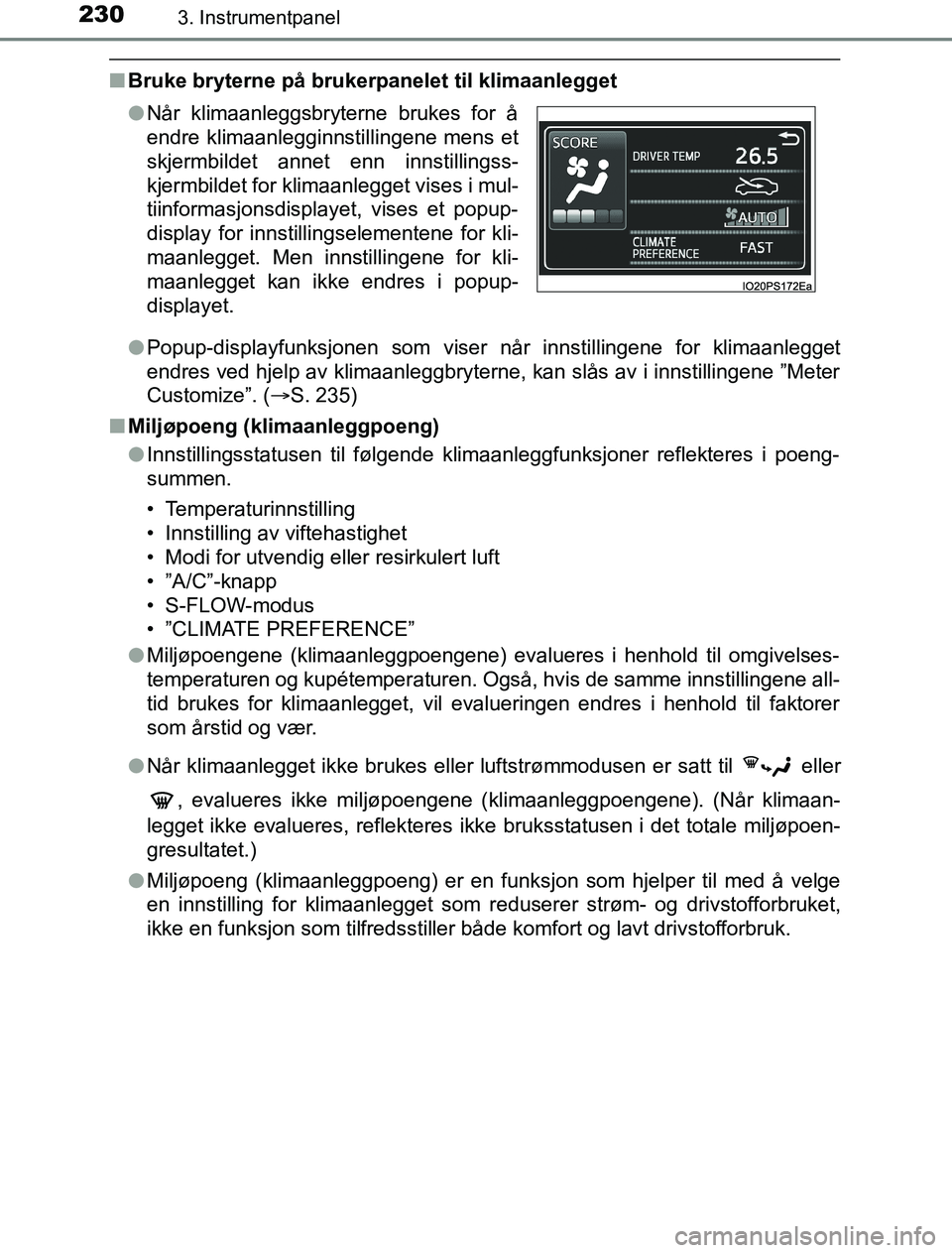 TOYOTA PRIUS PLUG-IN HYBRID 2017 Instruksjoner for bruk (in Norwegian) 2303. Instrumentpanel
OM47A89NO
nBruke bryterne på brukerpanelet til klimaanlegget
lPopup-displayfunksjonen som viser når innstillingene for klimaanlegget
endres ved hjelp av klimaanleggbryterne, ka TOYOTA PRIUS PLUG-IN HYBRID 2017 Instruksjoner for bruk (in Norwegian) 2303. Instrumentpanel
OM47A89NO
nBruke bryterne på brukerpanelet til klimaanlegget
lPopup-displayfunksjonen som viser når innstillingene for klimaanlegget
endres ved hjelp av klimaanleggbryterne, ka