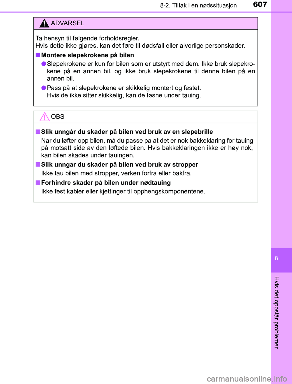 TOYOTA PRIUS PLUG-IN HYBRID 2017 Instruksjoner for bruk (in Norwegian) 6078-2. Tiltak i en nødssituasjon
OM47A89NO
8
Hvis det oppstår problemer
ADVARSEL
Ta hensyn til følgende forholdsregler.
Hvis dette ikke gjøres, kan det føre til dødsfall eller alvorlige persons TOYOTA PRIUS PLUG-IN HYBRID 2017 Instruksjoner for bruk (in Norwegian) 6078-2. Tiltak i en nødssituasjon
OM47A89NO
8
Hvis det oppstår problemer
ADVARSEL
Ta hensyn til følgende forholdsregler.
Hvis dette ikke gjøres, kan det føre til dødsfall eller alvorlige persons