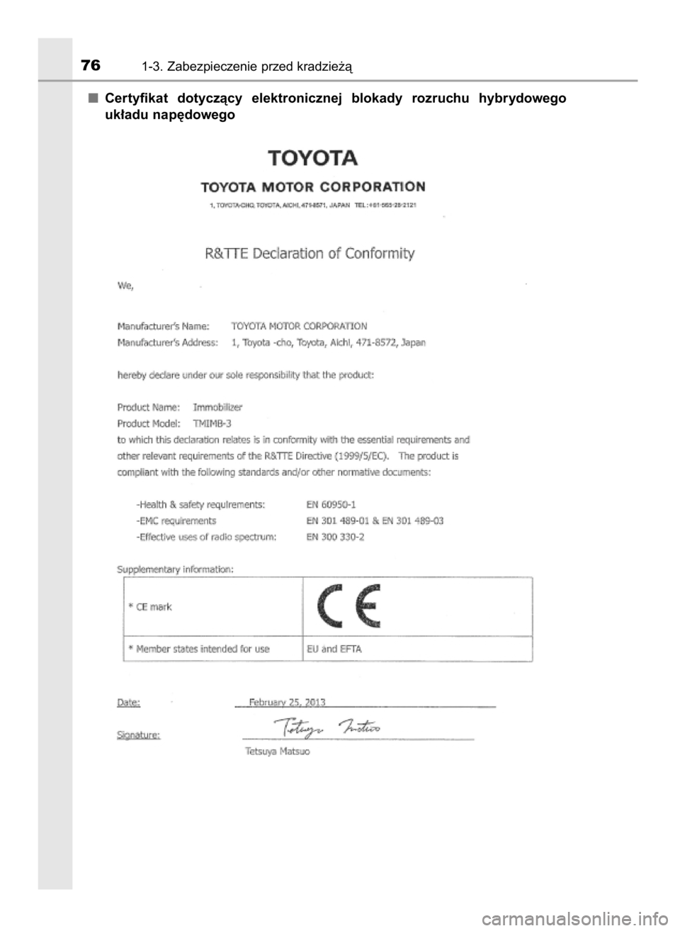 TOYOTA PRIUS PLUG-IN HYBRID 2017  Instrukcja obsługi (in Polish) Certyfikat  dotyczàcy  elektronicznej  blokady  rozruchu  hybrydowego
uk∏adu nap´dowego
761-3. Zabezpieczenie przed kradzie˝à
69 PRIUS Plug_in OM47A89E  9/2/17  8:39  Page 76    (Black plate) 