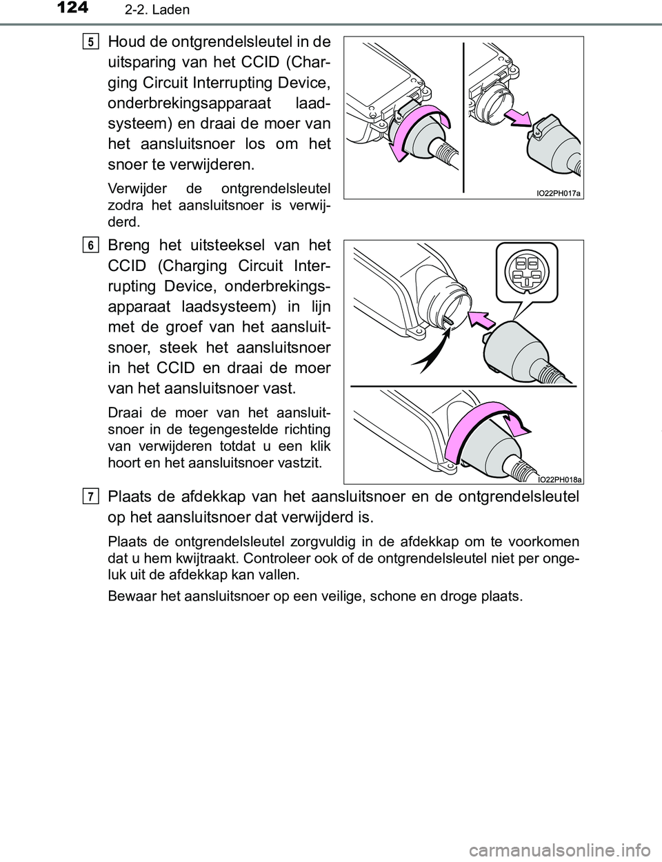 TOYOTA PRIUS PLUG-IN HYBRID 2016 Instructieboekje (in Dutch) 1242-2. Laden
PRIUS PHV_OM_OM47A89E_(EE)
Houd de ontgrendelsleutel in de
uitsparing van het CCID (Char-
ging Circuit Interrupting Device,
onderbrekingsapparaat laad-
systeem) en draai de moer TOYOTA PRIUS PLUG-IN HYBRID 2016 Instructieboekje (in Dutch) 1242-2. Laden
PRIUS PHV_OM_OM47A89E_(EE)
Houd de ontgrendelsleutel in de
uitsparing van het CCID (Char-
ging Circuit Interrupting Device,
onderbrekingsapparaat laad-
systeem) en draai de moer