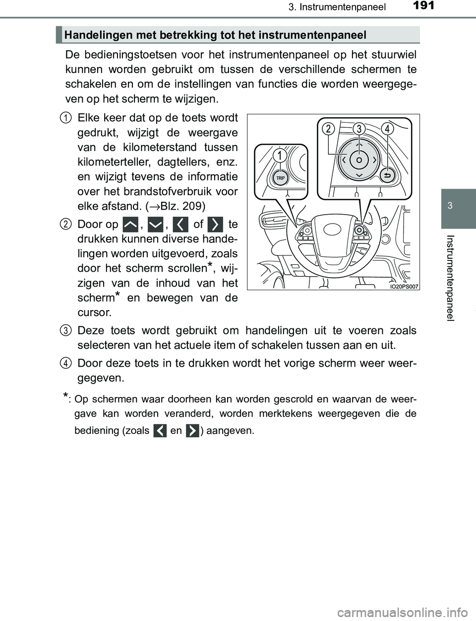 TOYOTA PRIUS PLUG-IN HYBRID 2016 Instructieboekje (in Dutch) 1913. Instrumentenpaneel
3
Instrumentenpaneel
PRIUS PHV_OM_OM47A89E_(EE)
De bedieningstoetsen voor het instrumentenpaneel op het stuurwiel
kunnen worden gebruikt om tussen de verschillend TOYOTA PRIUS PLUG-IN HYBRID 2016 Instructieboekje (in Dutch) 1913. Instrumentenpaneel
3
Instrumentenpaneel
PRIUS PHV_OM_OM47A89E_(EE)
De bedieningstoetsen voor het instrumentenpaneel op het stuurwiel
kunnen worden gebruikt om tussen de verschillend