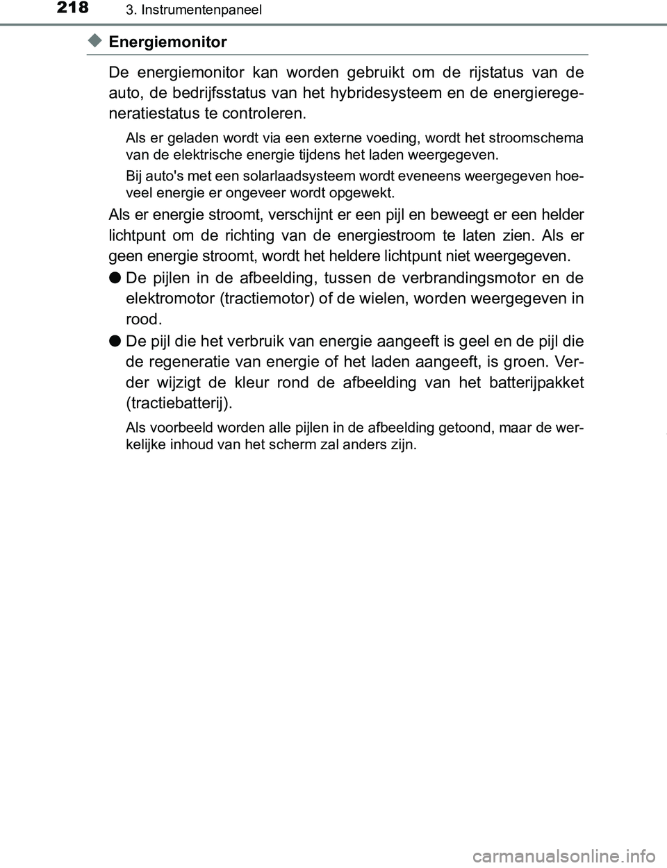 TOYOTA PRIUS PLUG-IN HYBRID 2016 Instructieboekje (in Dutch) 2183. Instrumentenpaneel
PRIUS PHV_OM_OM47A89E_(EE)
◆Energiemonitor
De energiemonitor kan worden gebruikt om de rijstatus van de
auto, de bedrijfsstatus van het hybridesysteem en de energie TOYOTA PRIUS PLUG-IN HYBRID 2016 Instructieboekje (in Dutch) 2183. Instrumentenpaneel
PRIUS PHV_OM_OM47A89E_(EE)
◆Energiemonitor
De energiemonitor kan worden gebruikt om de rijstatus van de
auto, de bedrijfsstatus van het hybridesysteem en de energie