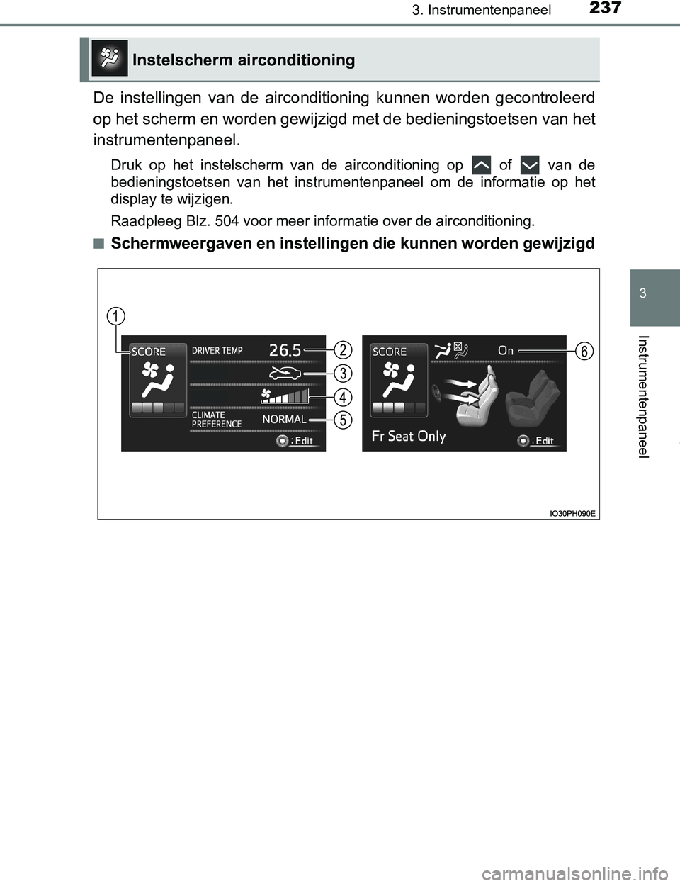 TOYOTA PRIUS PLUG-IN HYBRID 2016  Instructieboekje (in Dutch) 2373. Instrumentenpaneel
3
Instrumentenpaneel
PRIUS PHV_OM_OM47A89E_(EE)
De  instellingen  van  de  airconditioning  kunnen  worden  gecontroleerd
op het scherm en worden gewijzigd met de bedieningsto