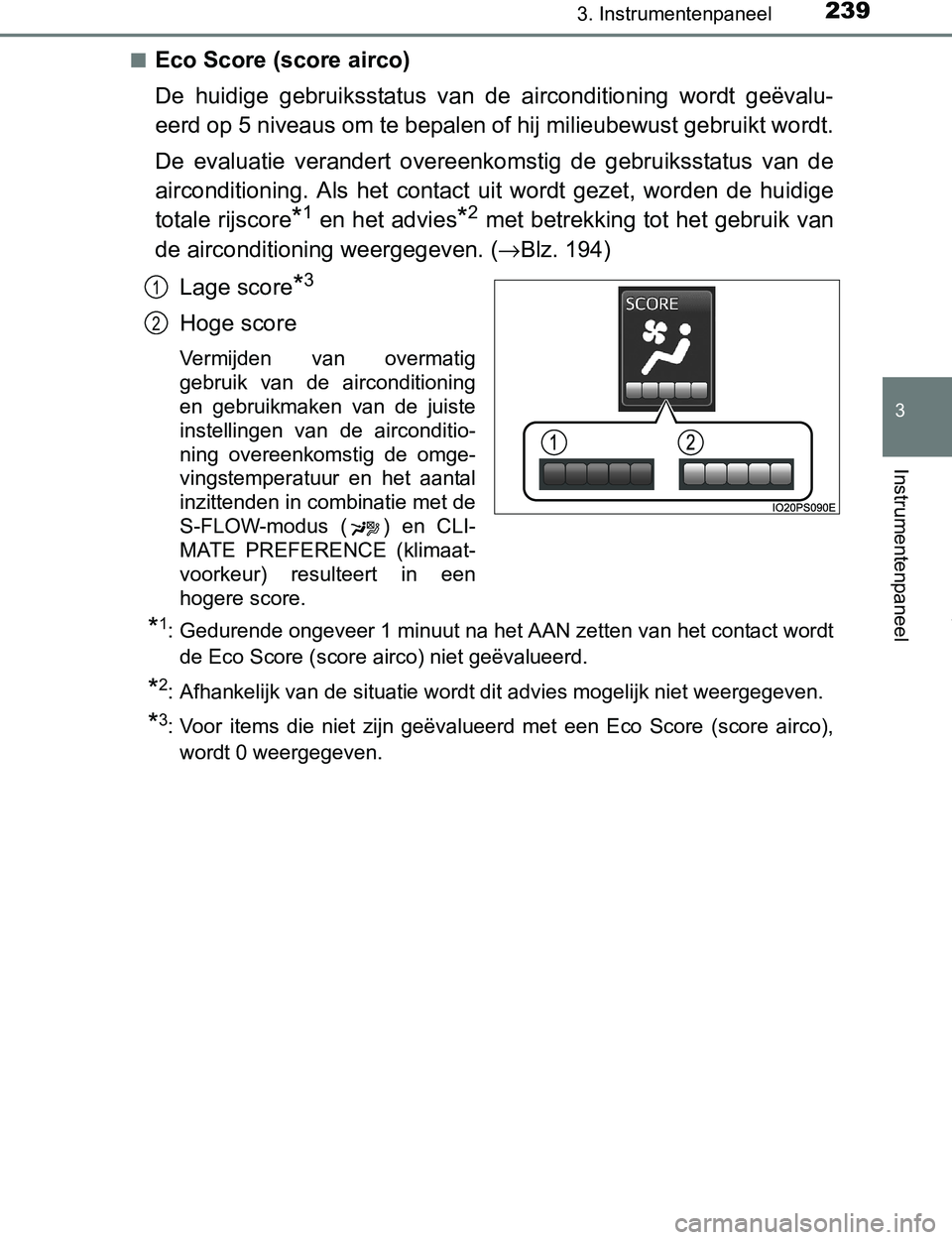 TOYOTA PRIUS PLUG-IN HYBRID 2016 Instructieboekje (in Dutch) 2393. Instrumentenpaneel
3
Instrumentenpaneel
PRIUS PHV_OM_OM47A89E_(EE)■
Eco Score (score airco)
De huidige gebruiksstatus van de airconditioning wordt geëvalu-
eerd op 5 niveaus om te bepa TOYOTA PRIUS PLUG-IN HYBRID 2016 Instructieboekje (in Dutch) 2393. Instrumentenpaneel
3
Instrumentenpaneel
PRIUS PHV_OM_OM47A89E_(EE)■
Eco Score (score airco)
De huidige gebruiksstatus van de airconditioning wordt geëvalu-
eerd op 5 niveaus om te bepa