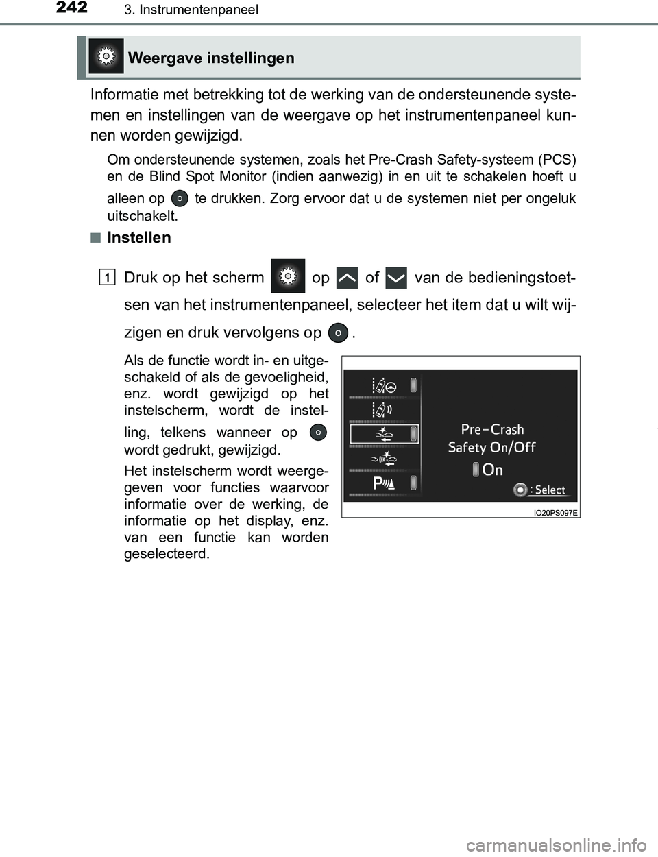 TOYOTA PRIUS PLUG-IN HYBRID 2016 Instructieboekje (in Dutch) 2423. Instrumentenpaneel
PRIUS PHV_OM_OM47A89E_(EE)
Informatie met betrekking tot de werking van de ondersteunende syste-
men en instellingen van de weergave op het instrumentenpaneel kun-
ne TOYOTA PRIUS PLUG-IN HYBRID 2016 Instructieboekje (in Dutch) 2423. Instrumentenpaneel
PRIUS PHV_OM_OM47A89E_(EE)
Informatie met betrekking tot de werking van de ondersteunende syste-
men en instellingen van de weergave op het instrumentenpaneel kun-
ne
