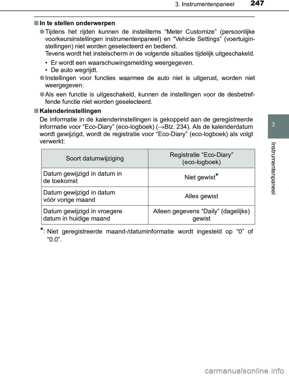 TOYOTA PRIUS PLUG-IN HYBRID 2016 Instructieboekje (in Dutch) 2473. Instrumentenpaneel
3
Instrumentenpaneel
PRIUS PHV_OM_OM47A89E_(EE)
■In te stellen onderwerpen
●
Tijdens het rijden kunnen de instelitems “Meter Customize” (persoonlijke
voorkeurs TOYOTA PRIUS PLUG-IN HYBRID 2016 Instructieboekje (in Dutch) 2473. Instrumentenpaneel
3
Instrumentenpaneel
PRIUS PHV_OM_OM47A89E_(EE)
■In te stellen onderwerpen
●
Tijdens het rijden kunnen de instelitems “Meter Customize” (persoonlijke
voorkeurs