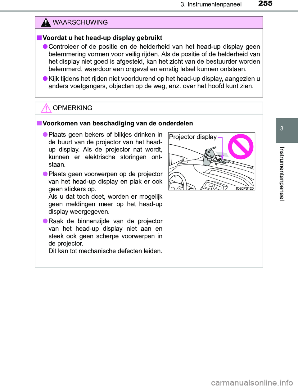 TOYOTA PRIUS PLUG-IN HYBRID 2016 Instructieboekje (in Dutch) 2553. Instrumentenpaneel
3
Instrumentenpaneel
PRIUS PHV_OM_OM47A89E_(EE)
WAARSCHUWING
■Voordat u het head-up display gebruikt
●Controleer of de positie en de helderheid van het head-up d TOYOTA PRIUS PLUG-IN HYBRID 2016 Instructieboekje (in Dutch) 2553. Instrumentenpaneel
3
Instrumentenpaneel
PRIUS PHV_OM_OM47A89E_(EE)
WAARSCHUWING
■Voordat u het head-up display gebruikt
●Controleer of de positie en de helderheid van het head-up d