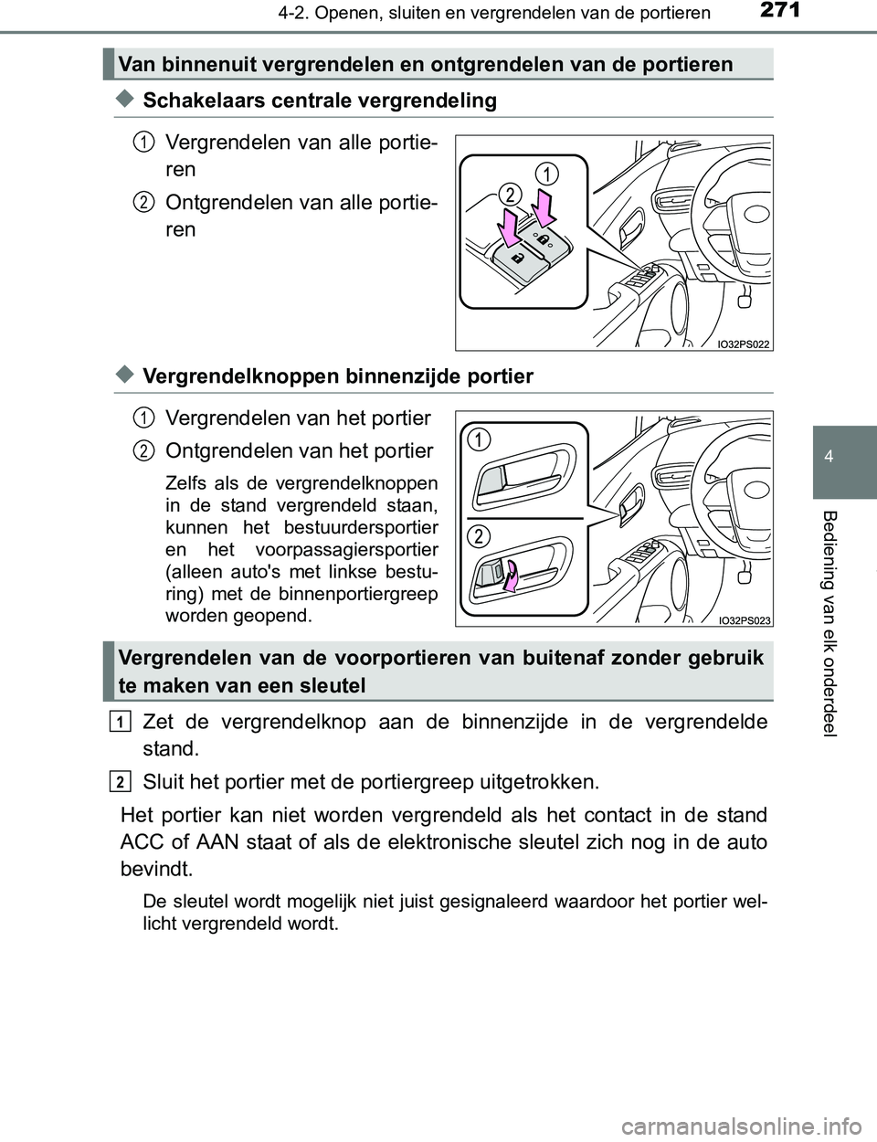 TOYOTA PRIUS PLUG-IN HYBRID 2016 Instructieboekje (in Dutch) 2714-2. Openen, sluiten en vergrendelen van de portieren
PRIUS PHV_OM_OM47A89E_(EE)
4
Bediening van elk onderdeel
◆Schakelaars centrale vergrendeling
Vergrendelen van alle portie-
ren
Ontgrendele TOYOTA PRIUS PLUG-IN HYBRID 2016 Instructieboekje (in Dutch) 2714-2. Openen, sluiten en vergrendelen van de portieren
PRIUS PHV_OM_OM47A89E_(EE)
4
Bediening van elk onderdeel
◆Schakelaars centrale vergrendeling
Vergrendelen van alle portie-
ren
Ontgrendele