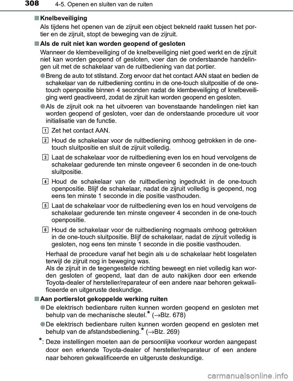 TOYOTA PRIUS PLUG-IN HYBRID 2016 Instructieboekje (in Dutch) 3084-5. Openen en sluiten van de ruiten
PRIUS PHV_OM_OM47A89E_(EE)■Knelbeveiliging
Als tijdens het openen van de zijruit een object bekneld raakt tussen het por-
tier en de zijruit, stopt de bewegin TOYOTA PRIUS PLUG-IN HYBRID 2016 Instructieboekje (in Dutch) 3084-5. Openen en sluiten van de ruiten
PRIUS PHV_OM_OM47A89E_(EE)■Knelbeveiliging
Als tijdens het openen van de zijruit een object bekneld raakt tussen het por-
tier en de zijruit, stopt de bewegin