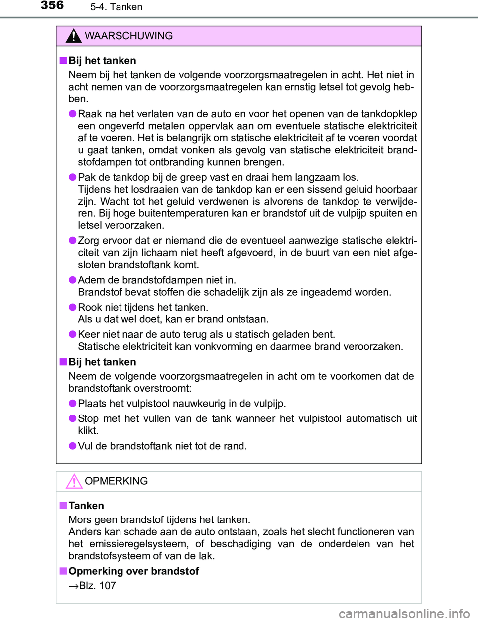 TOYOTA PRIUS PLUG-IN HYBRID 2016 Instructieboekje (in Dutch) 3565-4. Tanken
PRIUS PHV_OM_OM47A89E_(EE)
WAARSCHUWING
■Bij het tanken
Neem bij het tanken de volgende voorzorgsmaatregelen in acht. Het niet in
acht nemen van de voorzorgsmaatregelen kan ernstig le TOYOTA PRIUS PLUG-IN HYBRID 2016 Instructieboekje (in Dutch) 3565-4. Tanken
PRIUS PHV_OM_OM47A89E_(EE)
WAARSCHUWING
■Bij het tanken
Neem bij het tanken de volgende voorzorgsmaatregelen in acht. Het niet in
acht nemen van de voorzorgsmaatregelen kan ernstig le