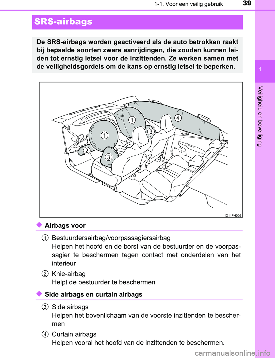 TOYOTA PRIUS PLUG-IN HYBRID 2016  Instructieboekje (in Dutch) 391-1. Voor een veilig gebruik
1
Veiligheid en beveiliging
PRIUS PHV_OM_OM47A89E_(EE)
SRS-airbags
◆Airbags voor
Bestuurdersairbag/voorpassagiersairbag
Helpen het hoofd en de borst van de bestuurder 