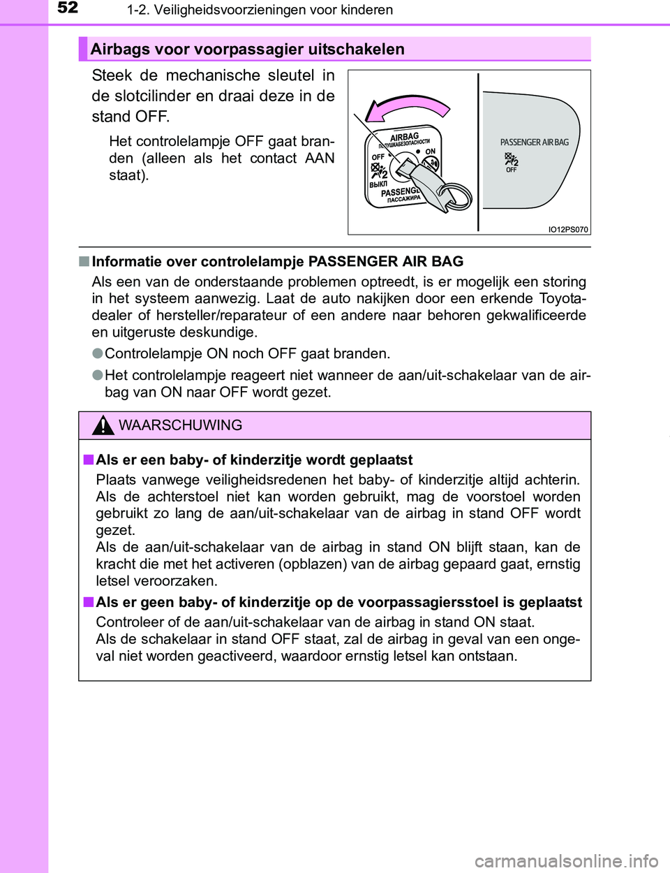 TOYOTA PRIUS PLUG-IN HYBRID 2016 Instructieboekje (in Dutch) 521-2. Veiligheidsvoorzieningen voor kinderen
PRIUS PHV_OM_OM47A89E_(EE)
Steek de mechanische sleutel in
de slotcilinder en draai deze in de
stand OFF.
Het controlelampje OFF gaat bran-
den (alle TOYOTA PRIUS PLUG-IN HYBRID 2016 Instructieboekje (in Dutch) 521-2. Veiligheidsvoorzieningen voor kinderen
PRIUS PHV_OM_OM47A89E_(EE)
Steek de mechanische sleutel in
de slotcilinder en draai deze in de
stand OFF.
Het controlelampje OFF gaat bran-
den (alle