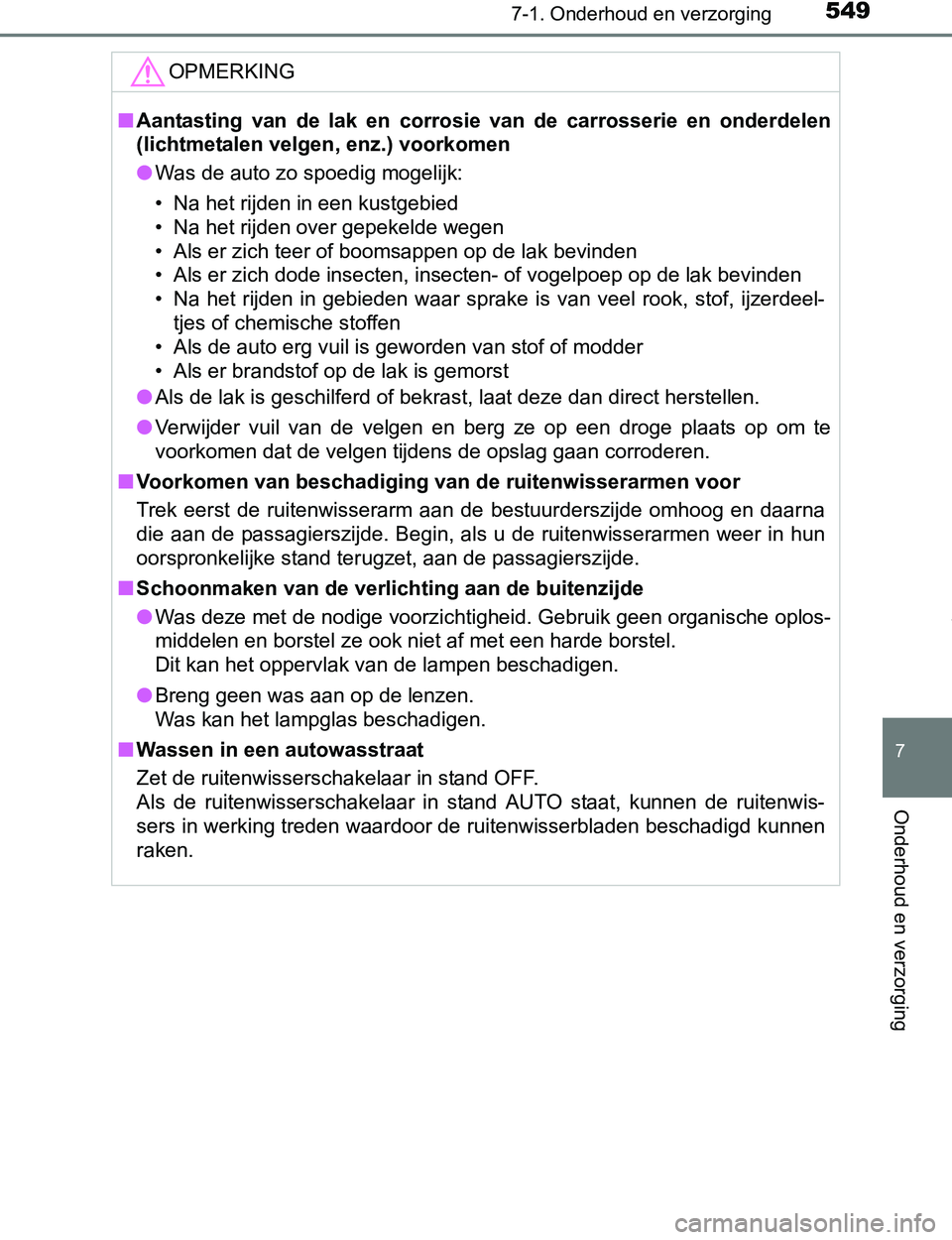 TOYOTA PRIUS PLUG-IN HYBRID 2016 Instructieboekje (in Dutch) 5497-1. Onderhoud en verzorging
PRIUS PHV_OM_OM47A89E_(EE)
7
Onderhoud en verzorging
OPMERKING
■Aantasting van de lak en corrosie van de carrosserie en onderdelen
(lichtmetalen velgen, enz TOYOTA PRIUS PLUG-IN HYBRID 2016 Instructieboekje (in Dutch) 5497-1. Onderhoud en verzorging
PRIUS PHV_OM_OM47A89E_(EE)
7
Onderhoud en verzorging
OPMERKING
■Aantasting van de lak en corrosie van de carrosserie en onderdelen
(lichtmetalen velgen, enz