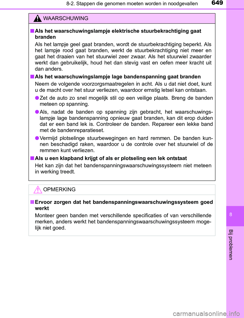 TOYOTA PRIUS PLUG-IN HYBRID 2016 Instructieboekje (in Dutch) 6498-2. Stappen die genomen moeten worden in noodgevallen
PRIUS PHV_OM_OM47A89E_(EE)
8
Bij problemen
WAARSCHUWING
■Als het waarschuwingslampje elektrische stuurbekrachtiging gaat
branden
Als het la TOYOTA PRIUS PLUG-IN HYBRID 2016 Instructieboekje (in Dutch) 6498-2. Stappen die genomen moeten worden in noodgevallen
PRIUS PHV_OM_OM47A89E_(EE)
8
Bij problemen
WAARSCHUWING
■Als het waarschuwingslampje elektrische stuurbekrachtiging gaat
branden
Als het la